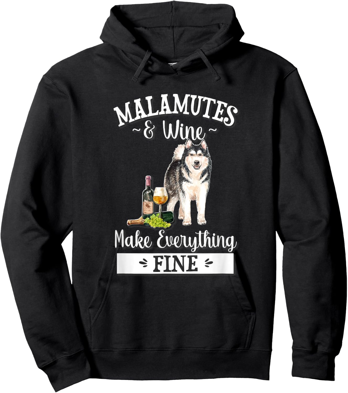 Funny Wine Makes Everything Fine Malamute Dog Lover Hoodie - Hoodie | Black