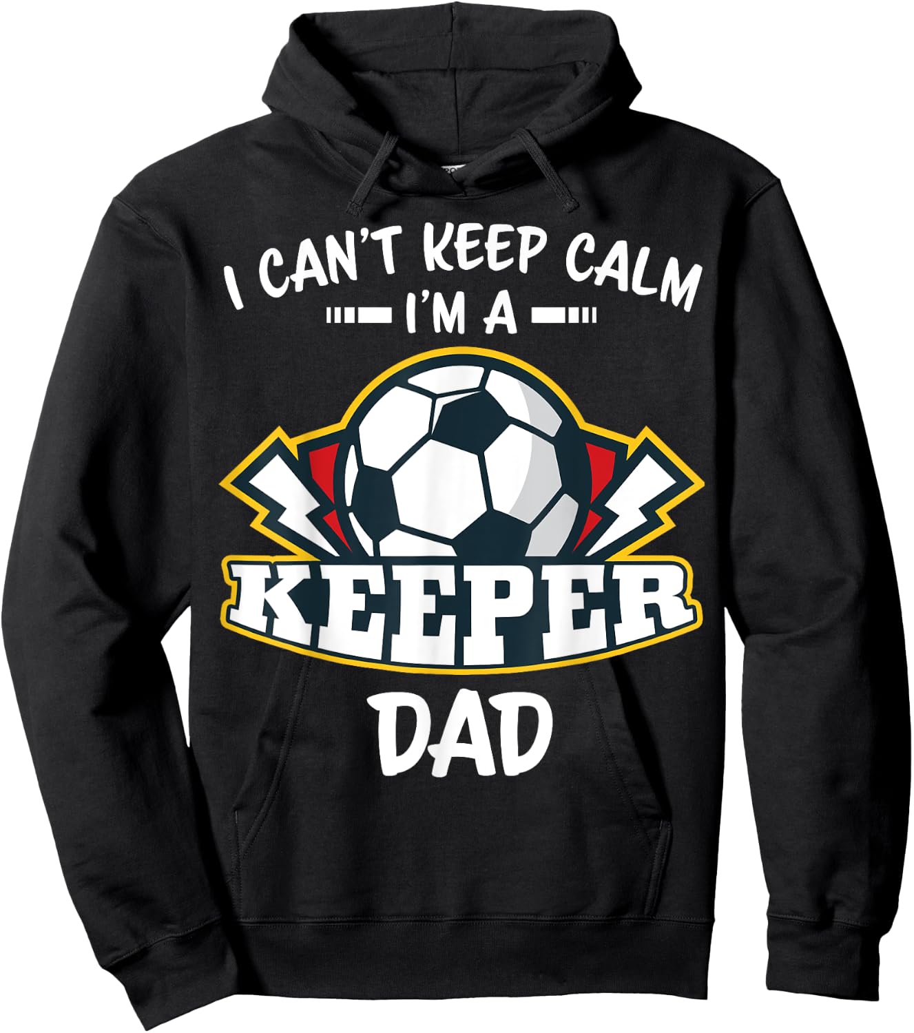 I Can't Keep Calm I'm Keeper Dad Soccer Goalie Goalkeeper Hoodie - Hoodie | Black