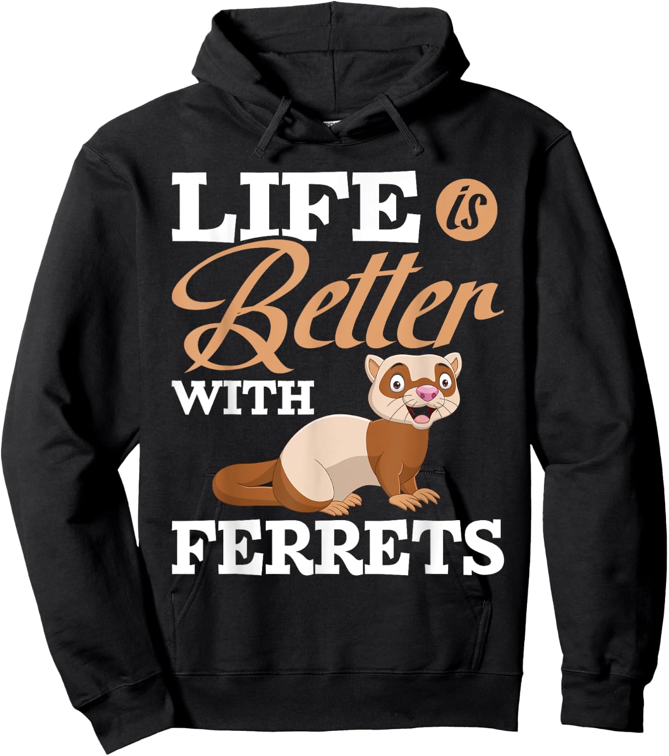 Life Is Better With Ferrets - Ferret Animal Lover Hoodie - Hoodie | Black