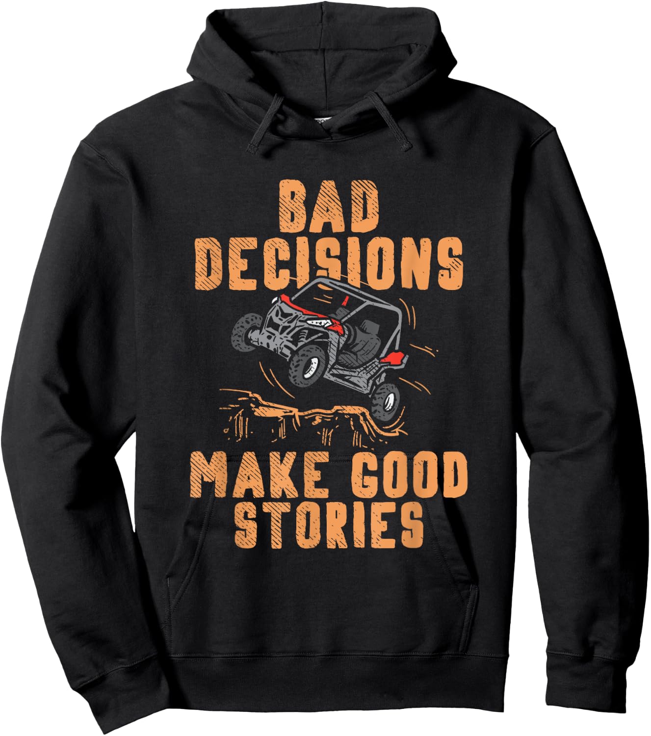 Bad Decisions Good Stories Four Wheeler Quad Off-Roading SxS Small Hoodie - Hoodie | Black