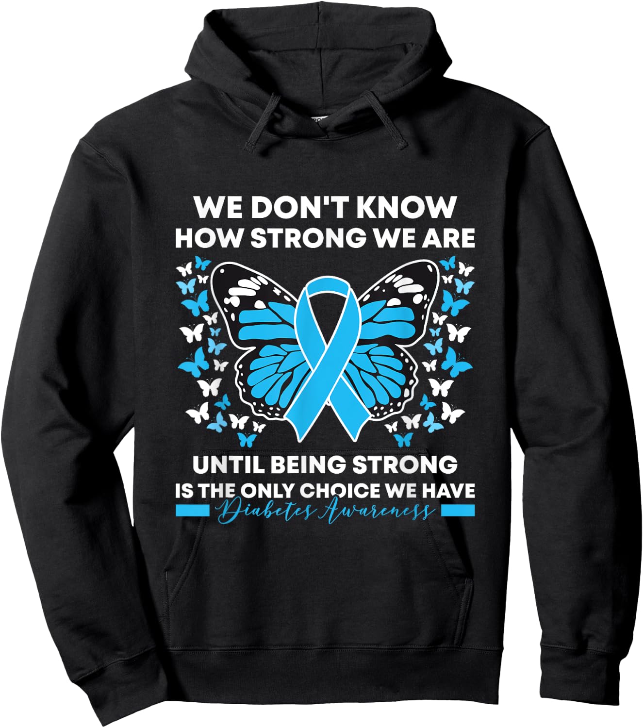 Diabetes Awareness Month We Don't Know How Strong We Are Hoodie - Hoodie | Black