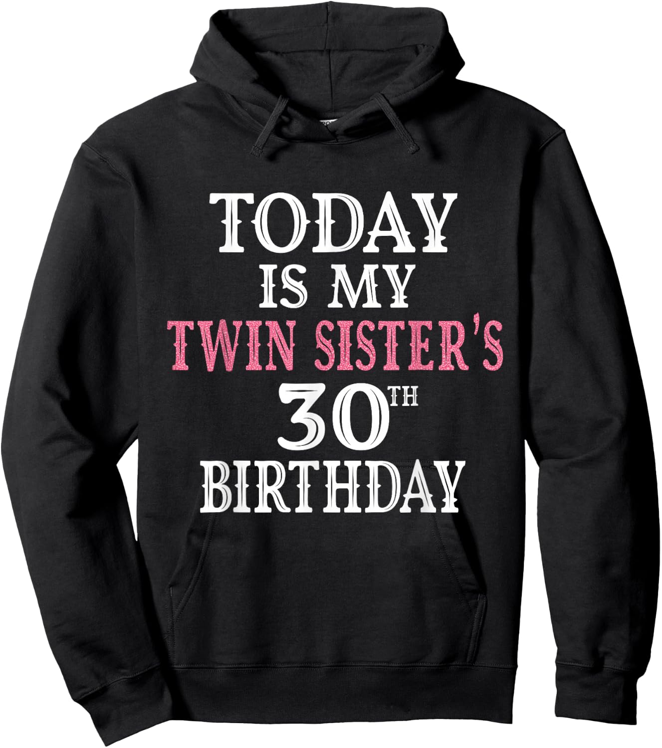 Today Is My Twin Sister's 30th Birthday Party 30 Years Old Hoodie - Hoodie | Black