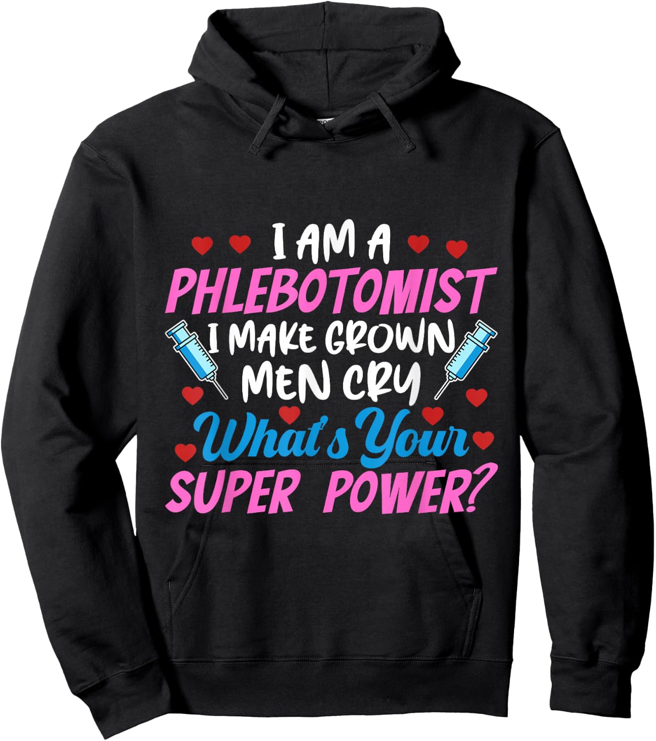 I Am A Phlebotomist I Make Grown Men Cry Phlebotomist Nurse Hoodie - Hoodie | Black