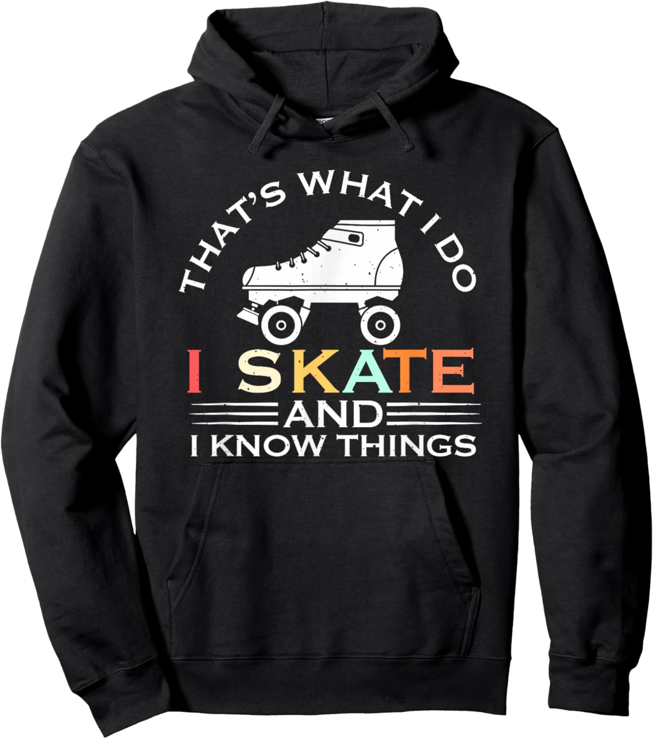 I Skate And I Know Things Skater Gift Vintage Roller Skating Hoodie - Hoodie | Black