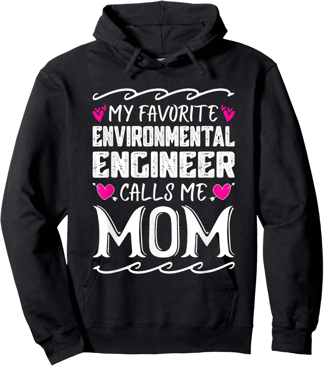 My Favorite Environmental Engineer Calls Me Mom Mothers Day Hoodie - Hoodie | Black