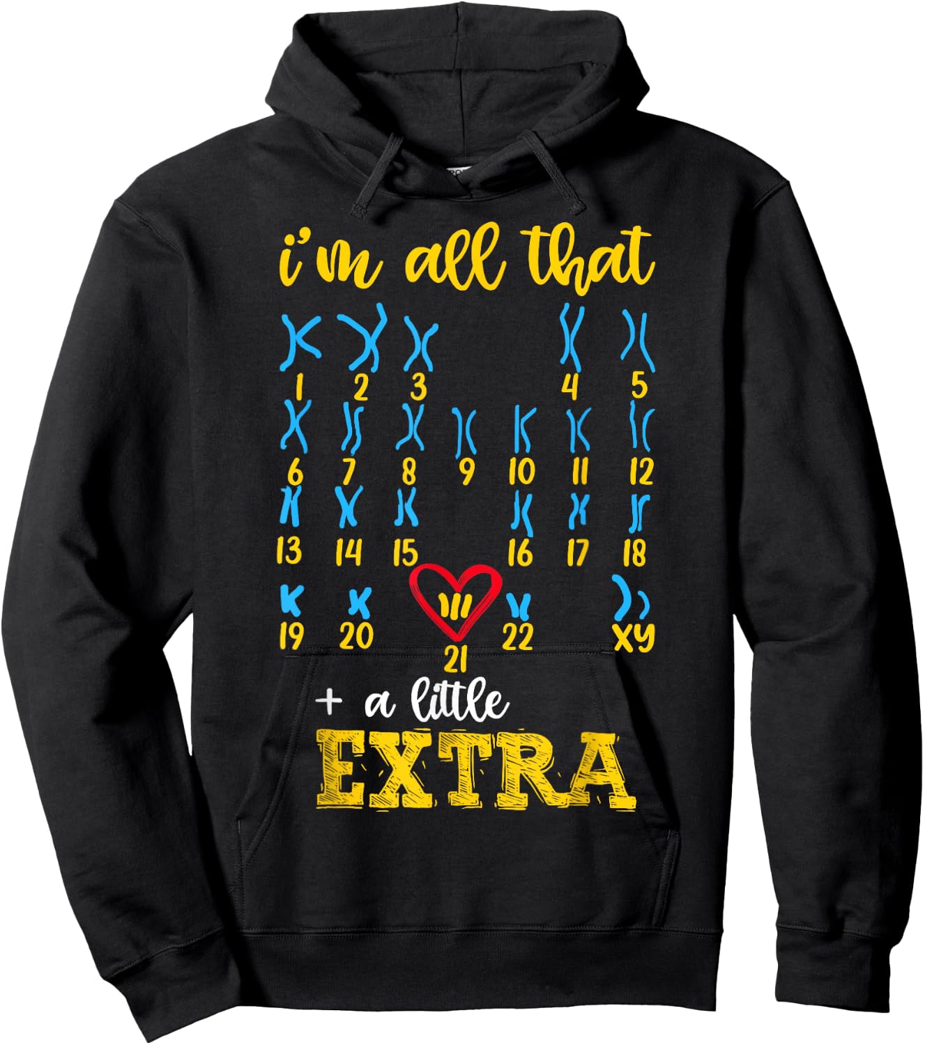 I’m All That A Little Extra Chromosome Shirt, Down Syndrome Hoodie - Hoodie | Black