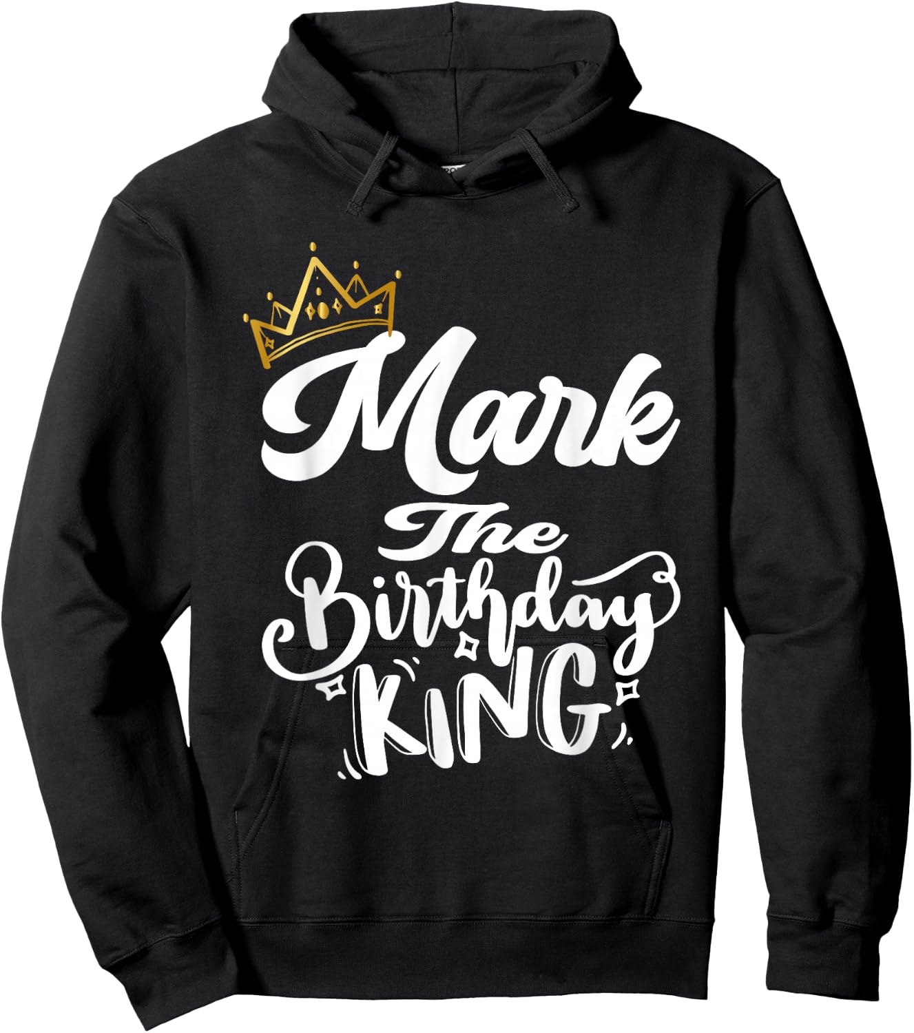 Mark The Birthday King Happy Birthday Shirt Men Boys Teens Hoodie - Hoodie | Black