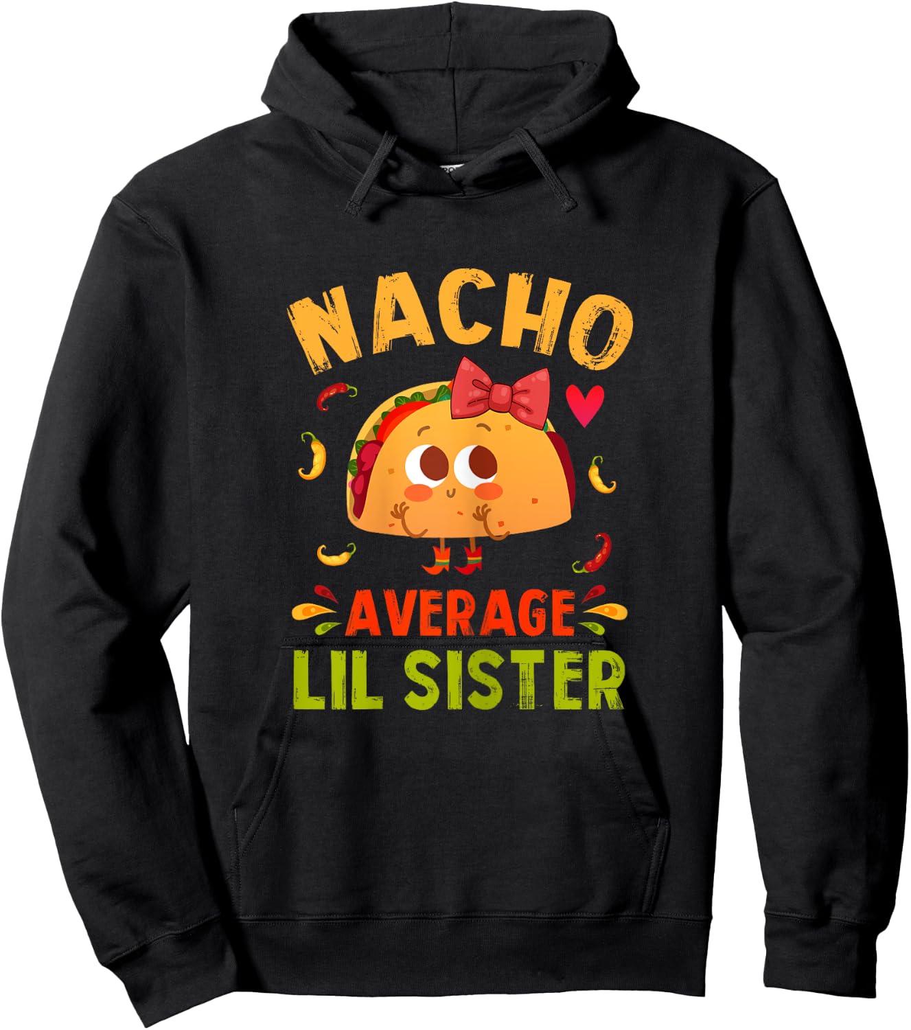 Nacho Average Lil Sister Funny Mexican Taco Girl Little Sis Hoodie - Hoodie | Black