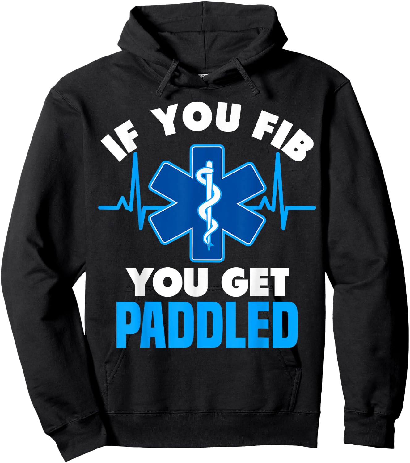 If You Fib You Get Paddled - Funny Paramedic EMT Hoodie - Hoodie | Black