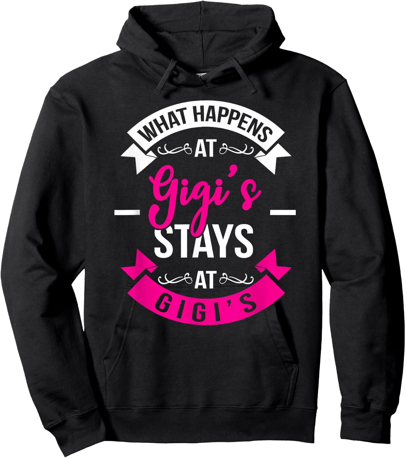 What Happens At Gigi's Stays At Gigi's Hoodie - Hoodie | Black