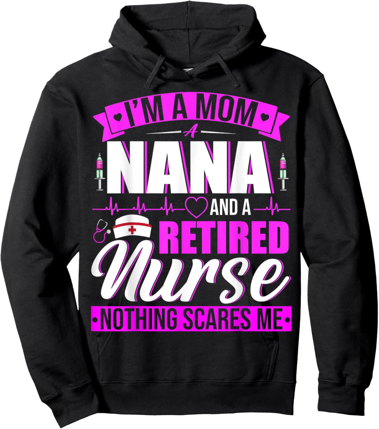 I'm A Mom A Nana And A Retired Nurse Happy Mother's Day Hoodie - Hoodie | Black