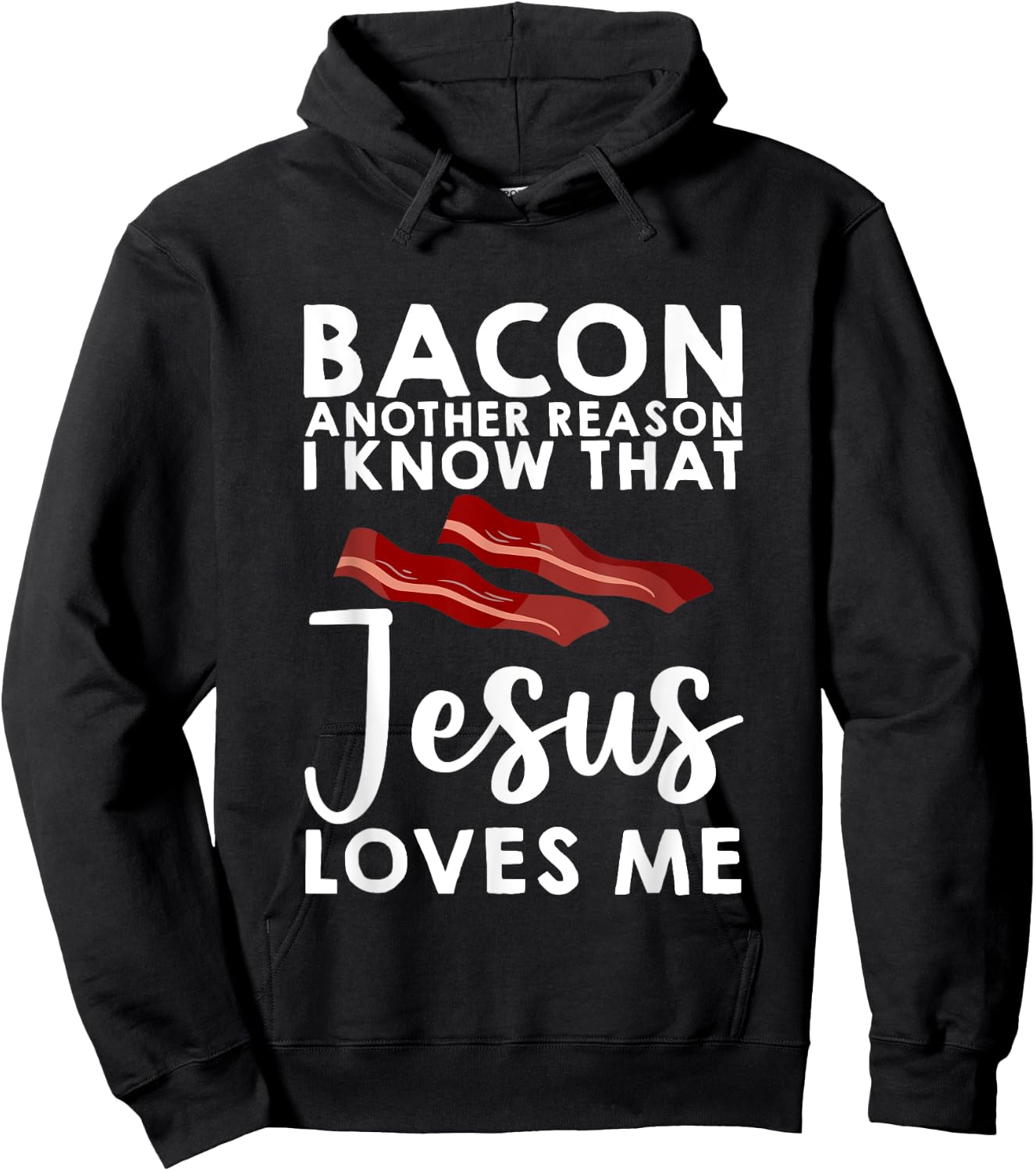 Bacon Another Reason I Know That Jesus Loves Me Hoodie - Hoodie | Black