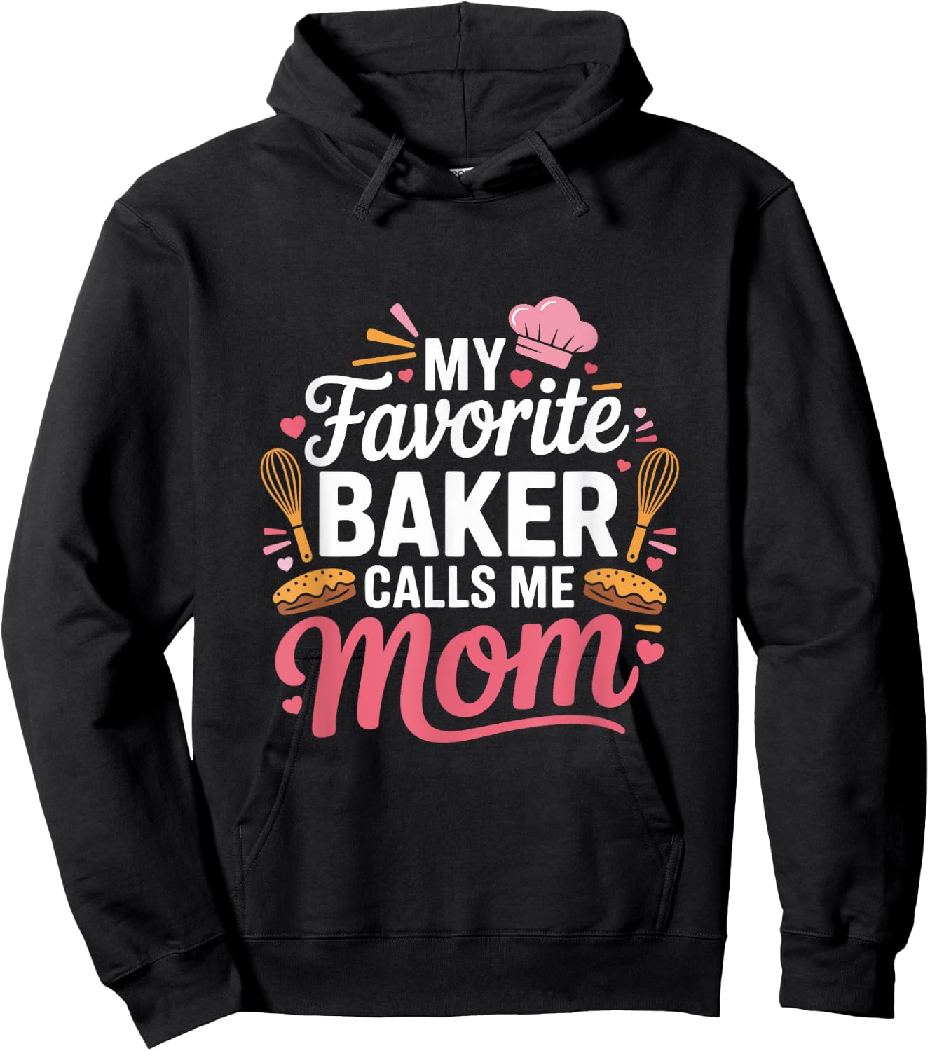 My Favorite Baker Calls Me Mom Funny Mothers Day Hoodie - Hoodie | Black