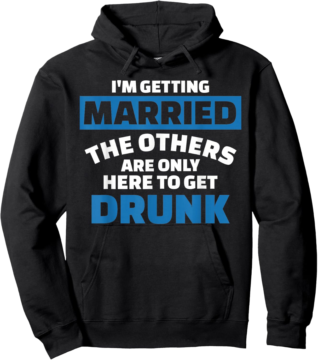 I'm Getting Married the Others get Drunk Hoodie - Hoodie | Black