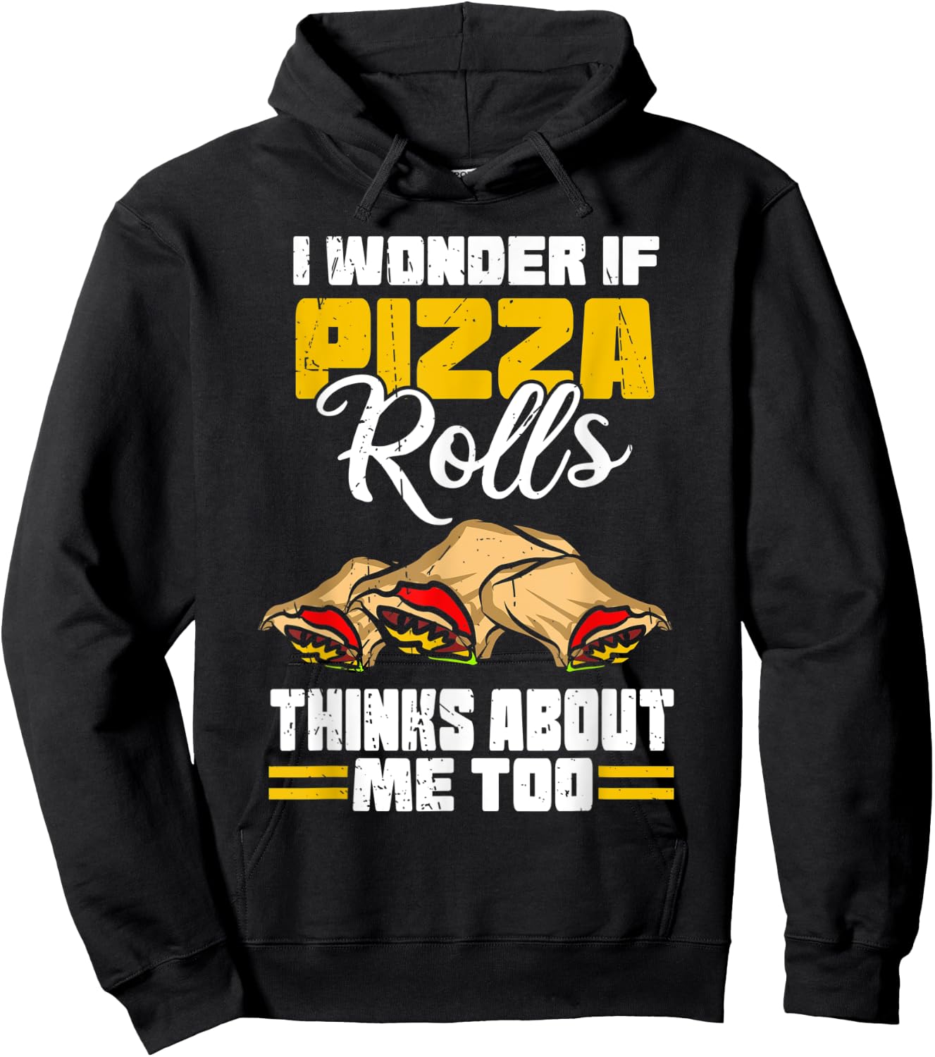 I Wonder If Pizza Rolls Thinks About Me Too Food Sayings Hoodie - Hoodie | Black
