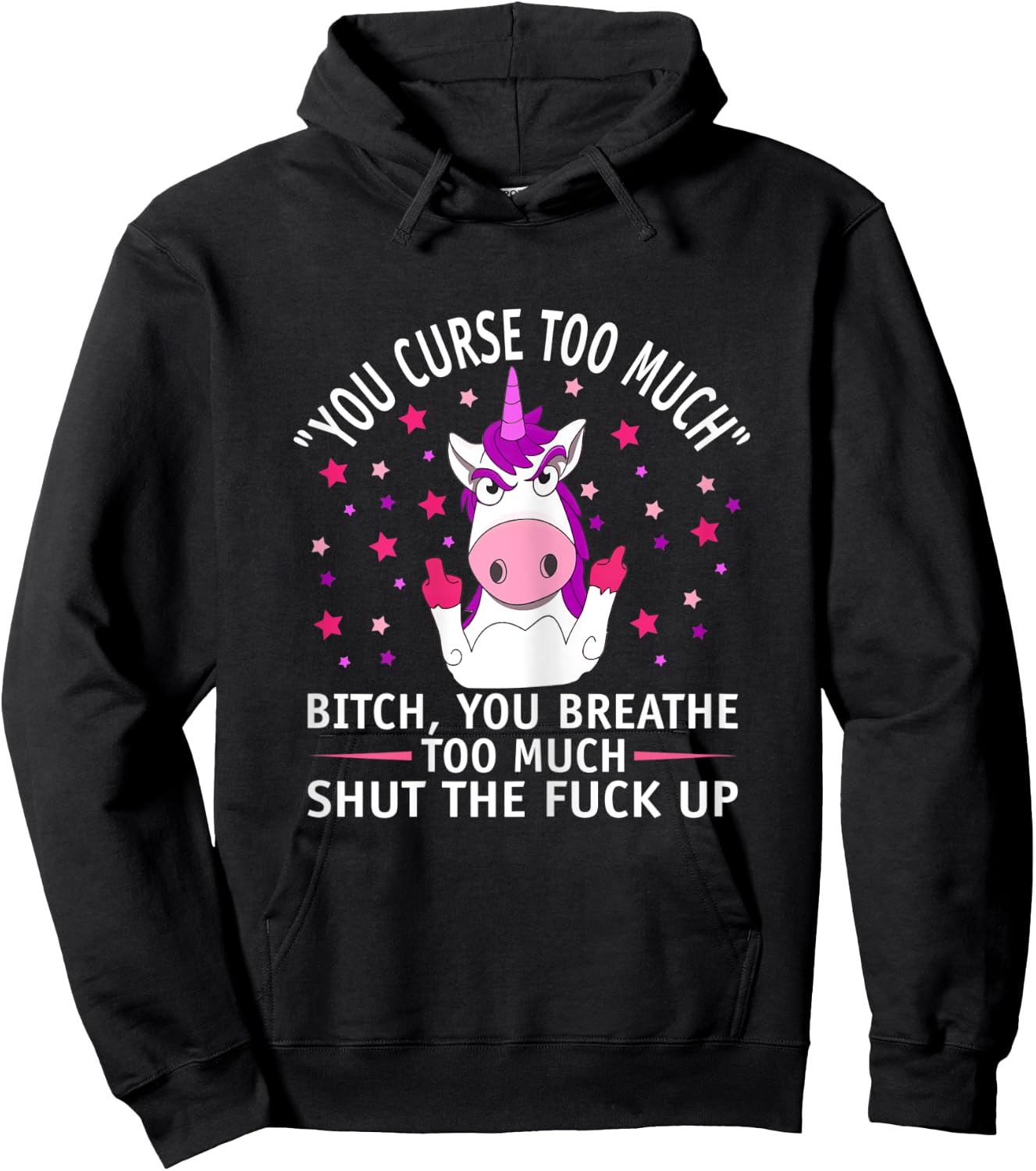 Fuk You Shut Up Man Funny You Curse Too Much Unicorn Hoodie - Hoodie | Black