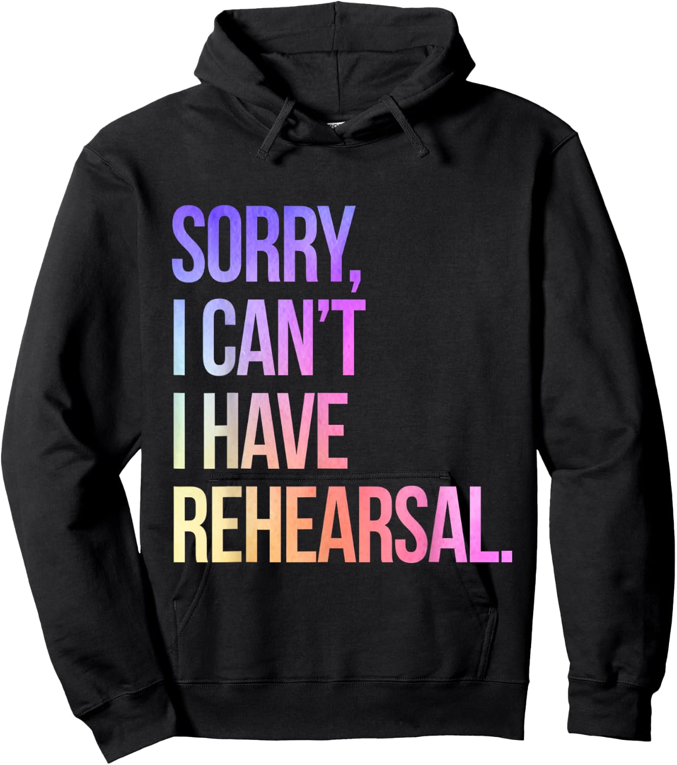 Sorry I Can't I Have Rehearsal Actor Rehearsal Hoodie - Hoodie | Black