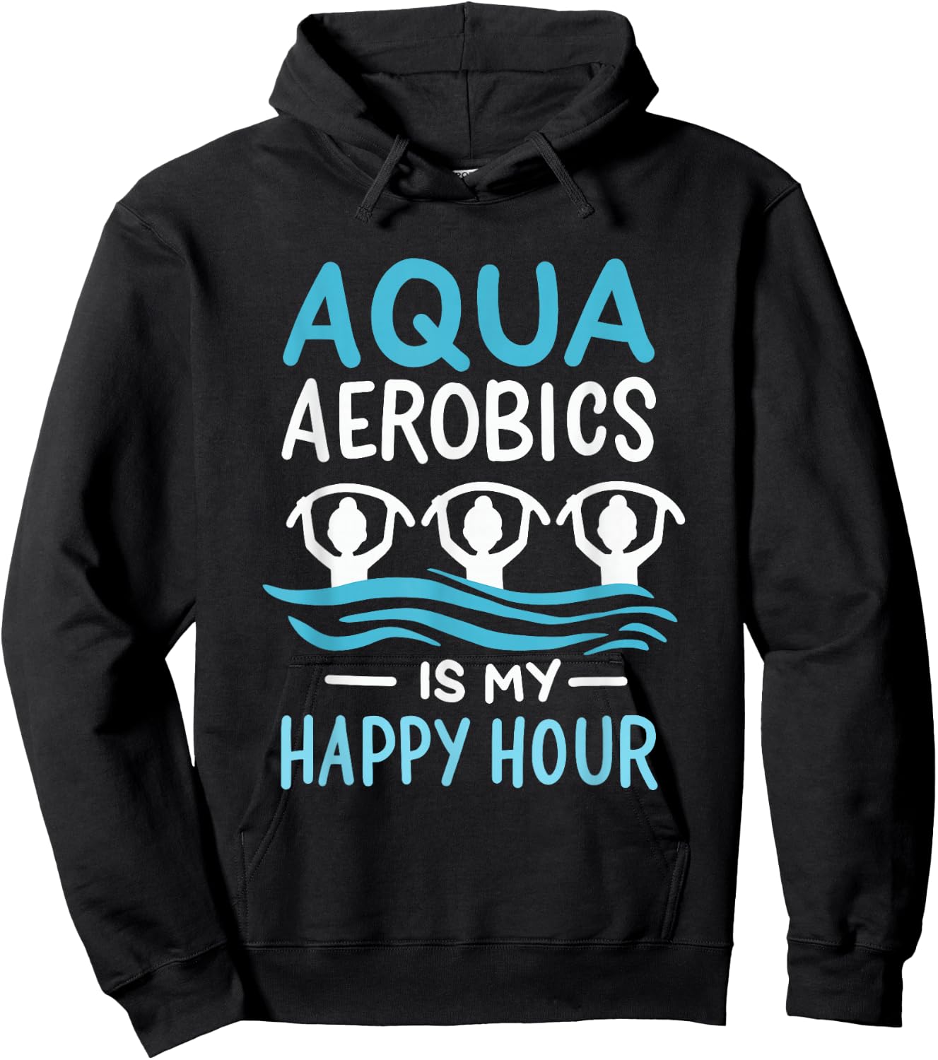 Aqua Aerobics Is My Happy Hour Water Aerobics Aquafitness Hoodie - Hoodie | Black