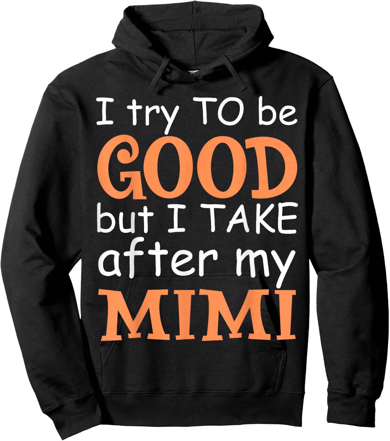 I Try To Be Good But I Take After My Mimi Funny Family Hoodie - Hoodie | Black