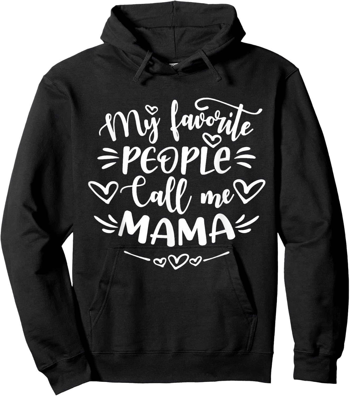 My Favorite People Call Me Mama Shirt Funny Mother's Day Hoodie - Hoodie | Black