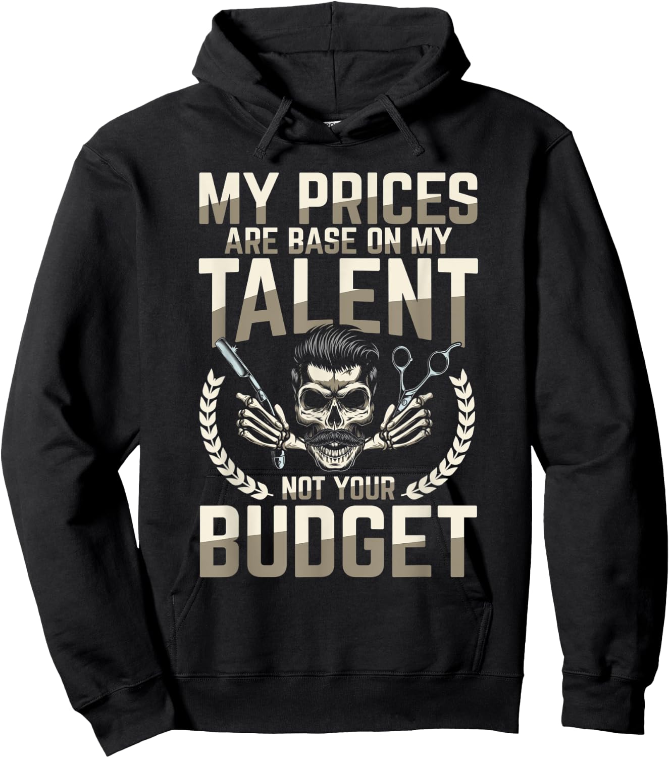 My Prices Are Based On My Talent Not Your Budget Hoodie - Hoodie | Black