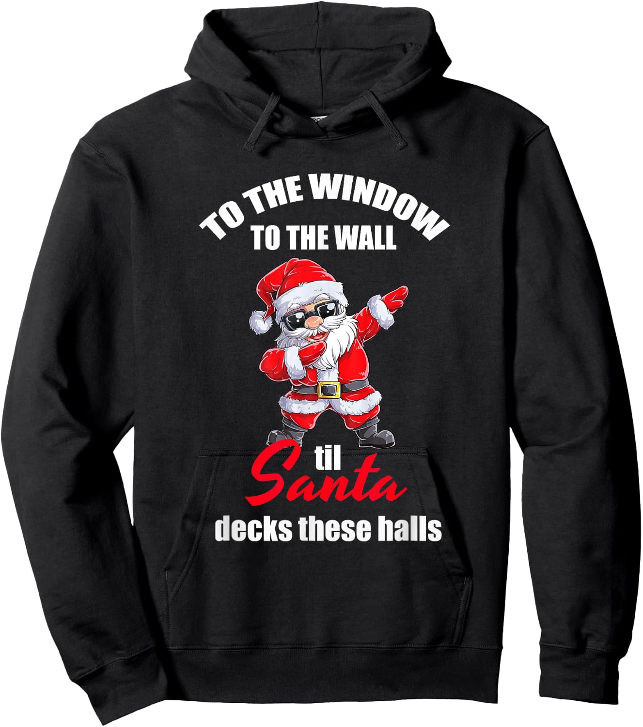 To The Window To The Wall Til Santa Decks These Halls Hoodie - Hoodie | Black