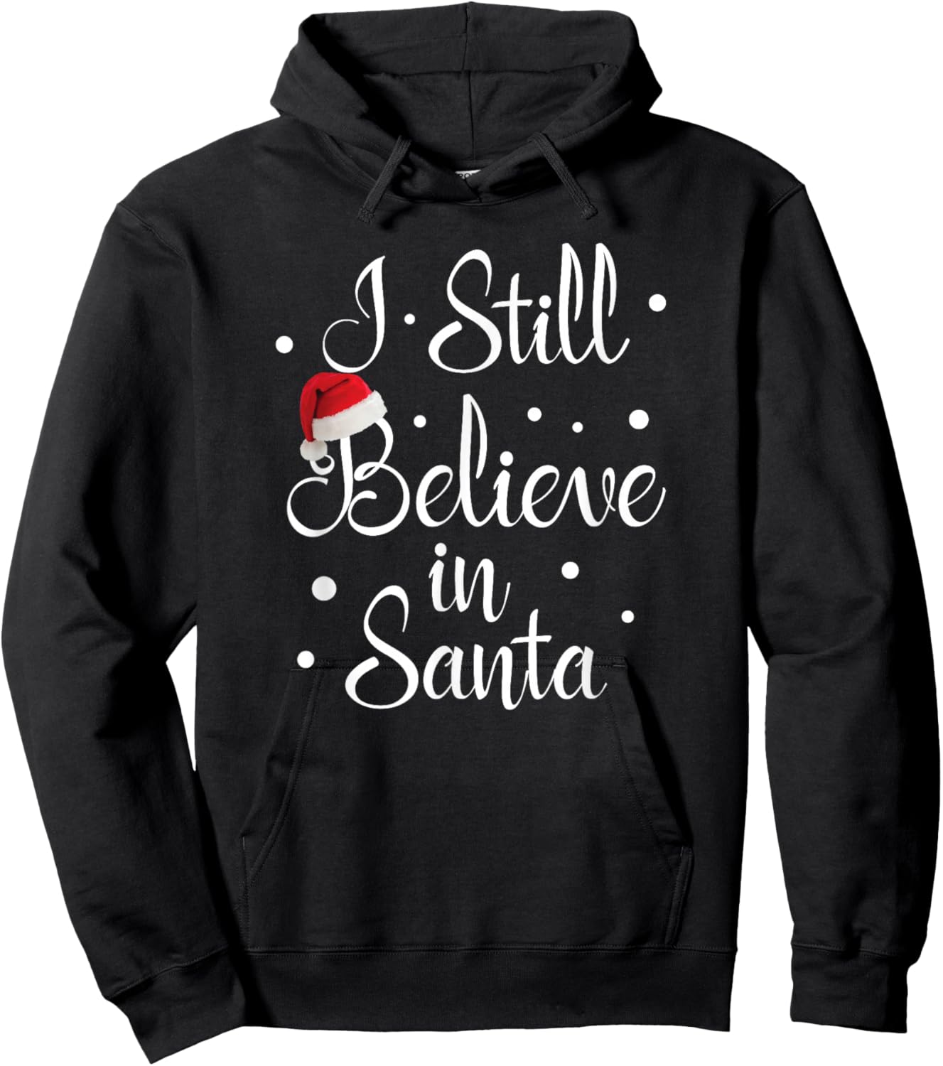 I Still Believe In Santa Claus Christmas Xmas Presents Gift Hoodie - Hoodie | Black