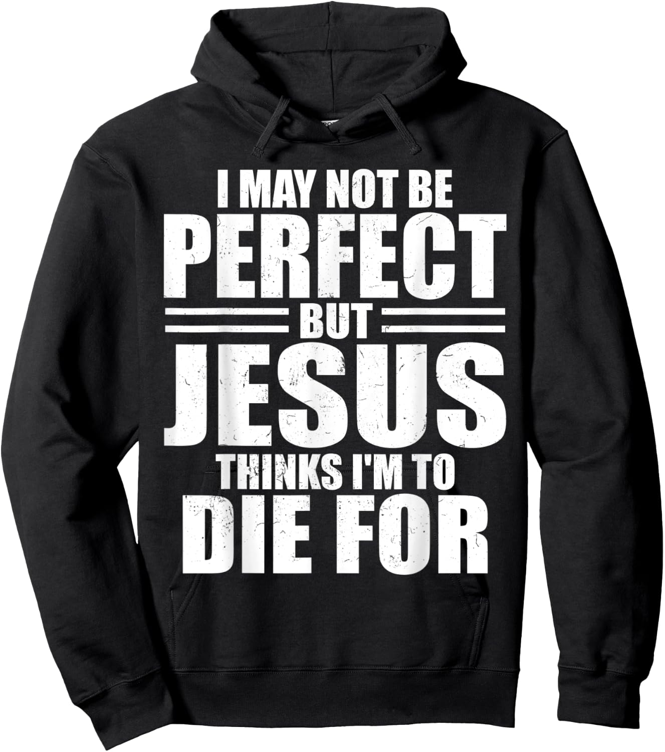 I May Not Be Perfect But Jesus Thinks I'm To Die For Jesus Hoodie - Hoodie | Black