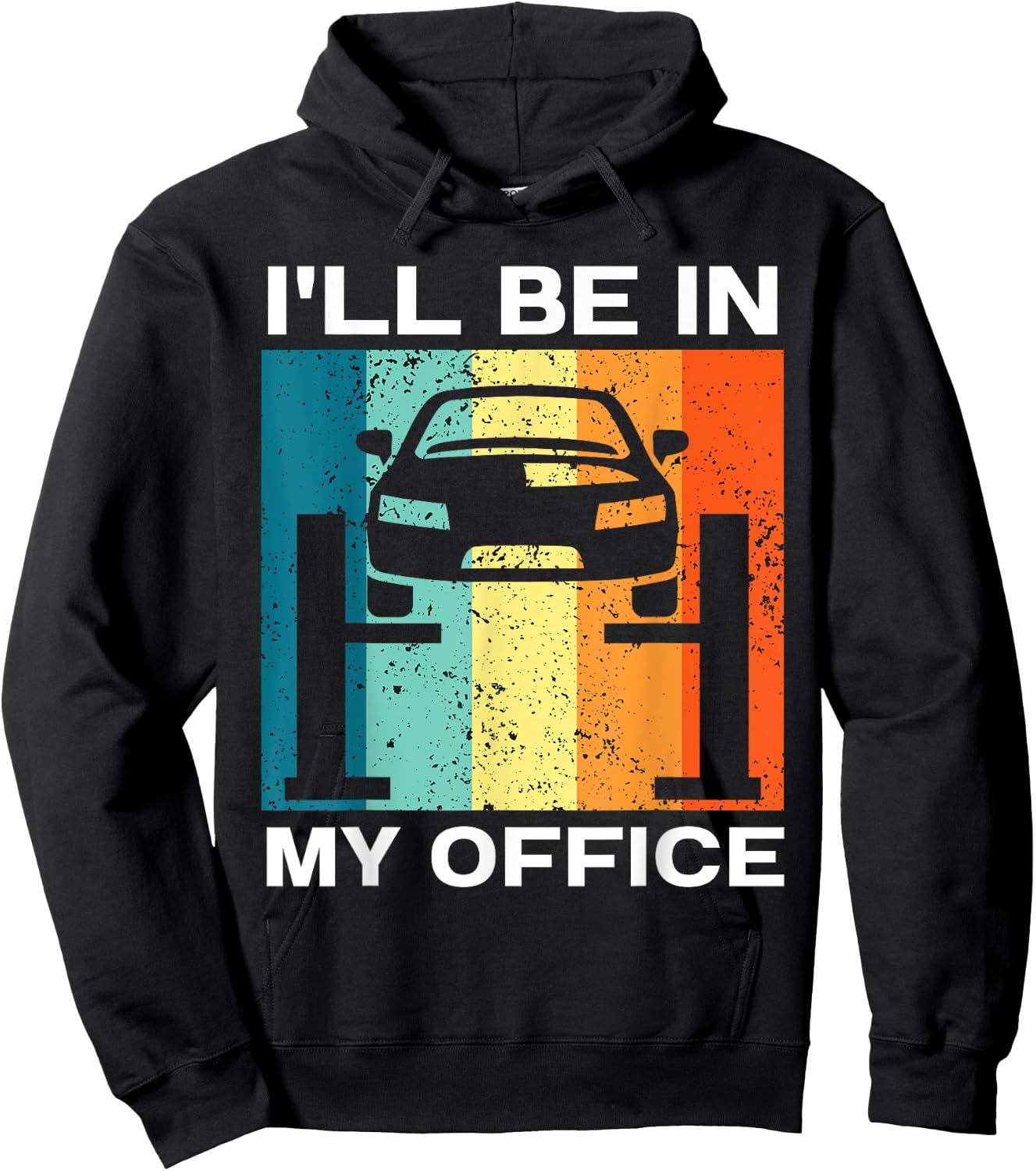 I'll Be in My Office Garage Car Mechanics Automotive Repair Hoodie - Hoodie | Black