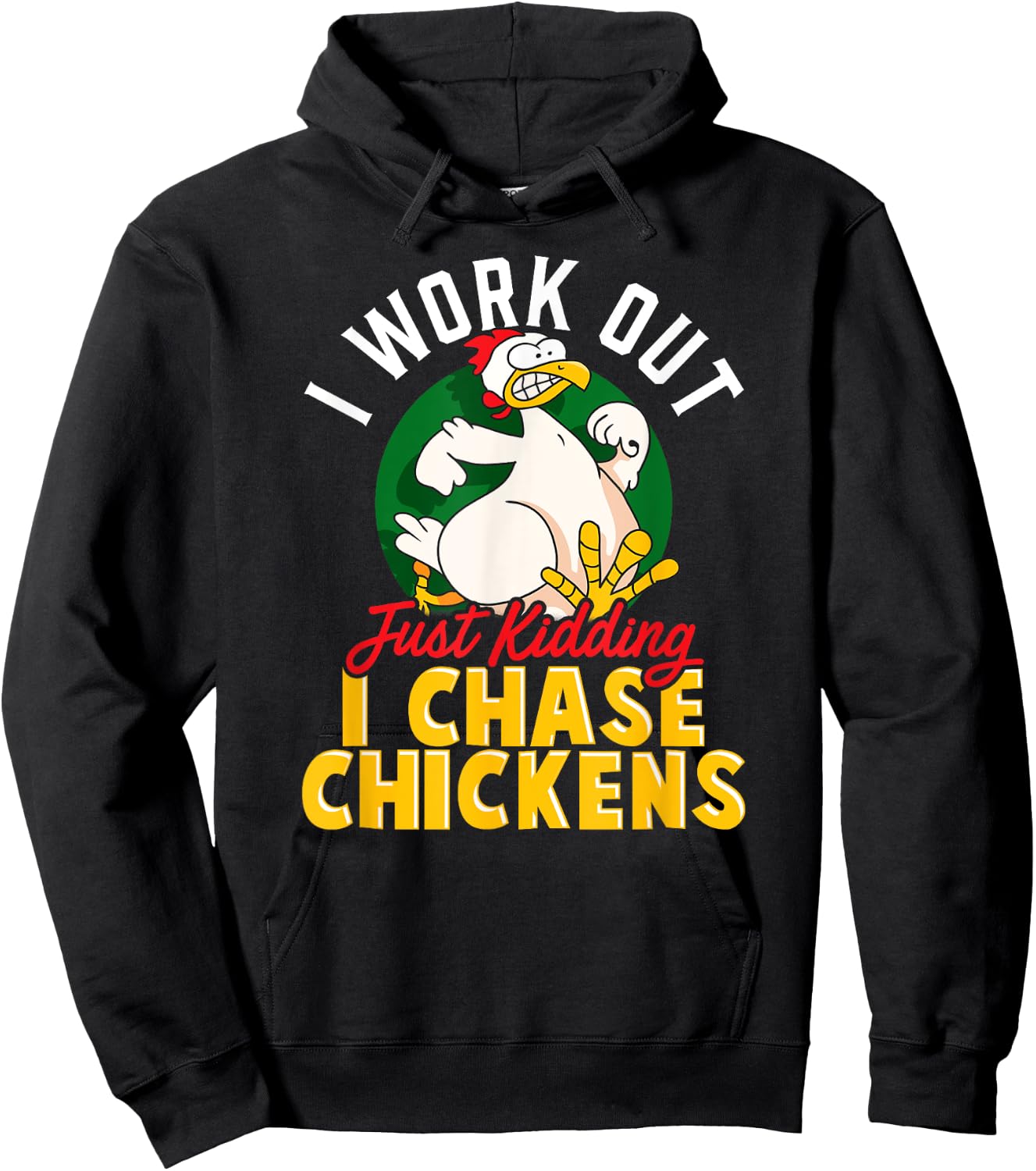 I WORK OUT - JUST KIDDING I CHASE CHICKENS | Funny Chicken Hoodie - Hoodie | Black