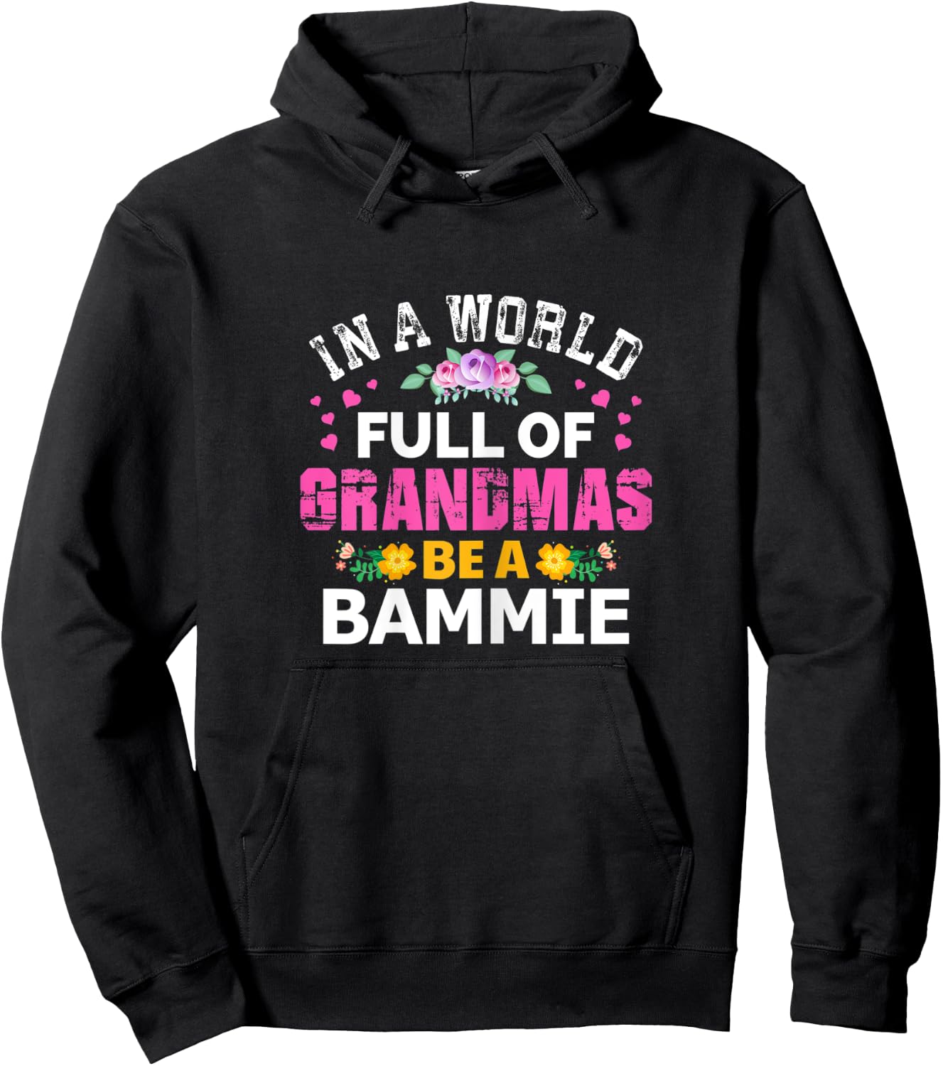 In A World Full of Grandmas Be A Bammie Funny Grandma Floral Hoodie - Hoodie | Black
