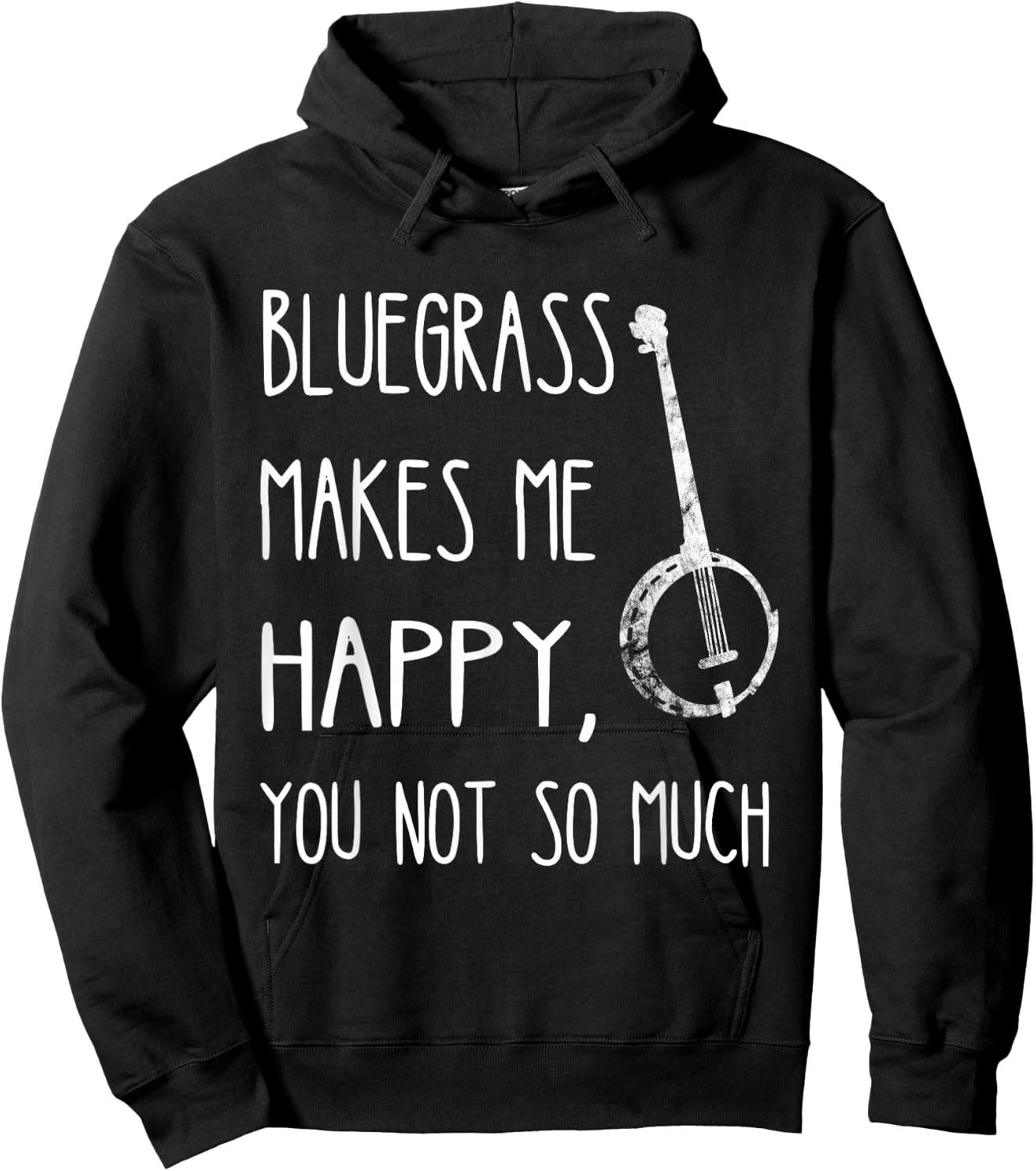 Bluegrass Makes Me Happy, You Not So Much Banjo Instrument Hoodie - Hoodie | Black