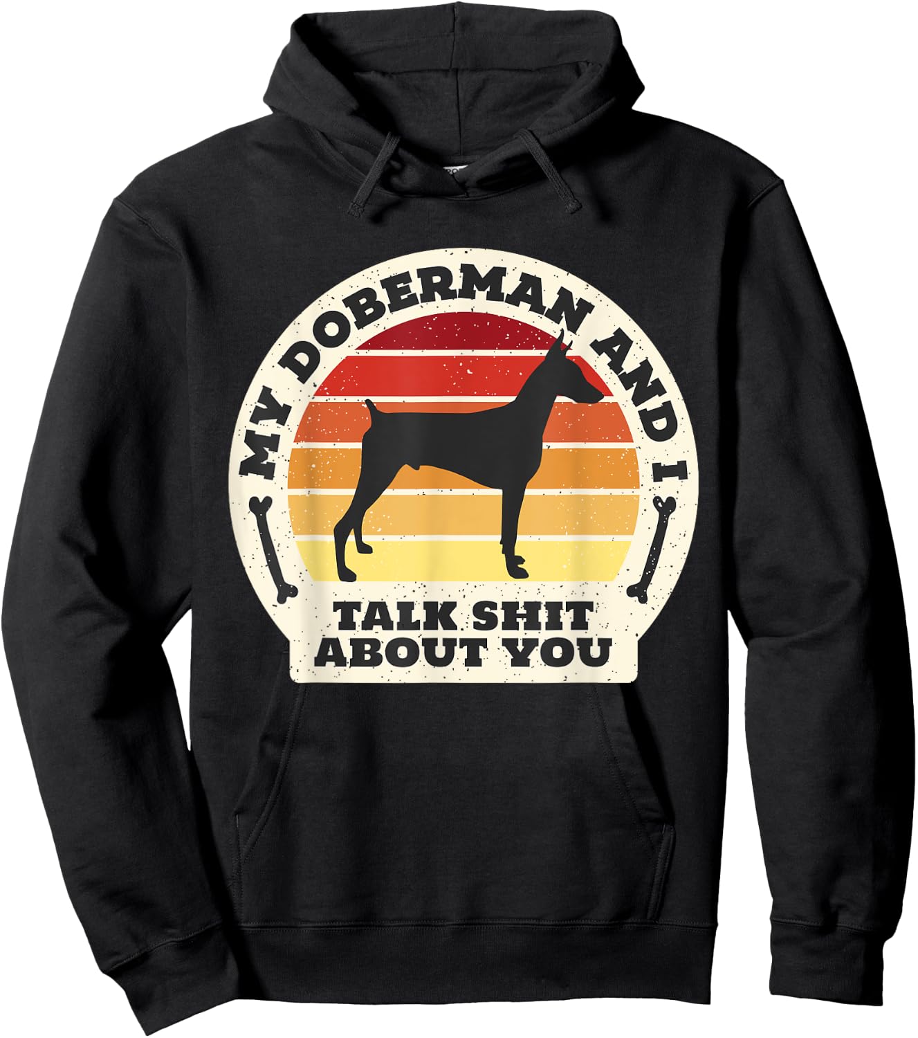My Doberman And I Talk Shit About You Funny Dog Women Men Hoodie - Hoodie | Black