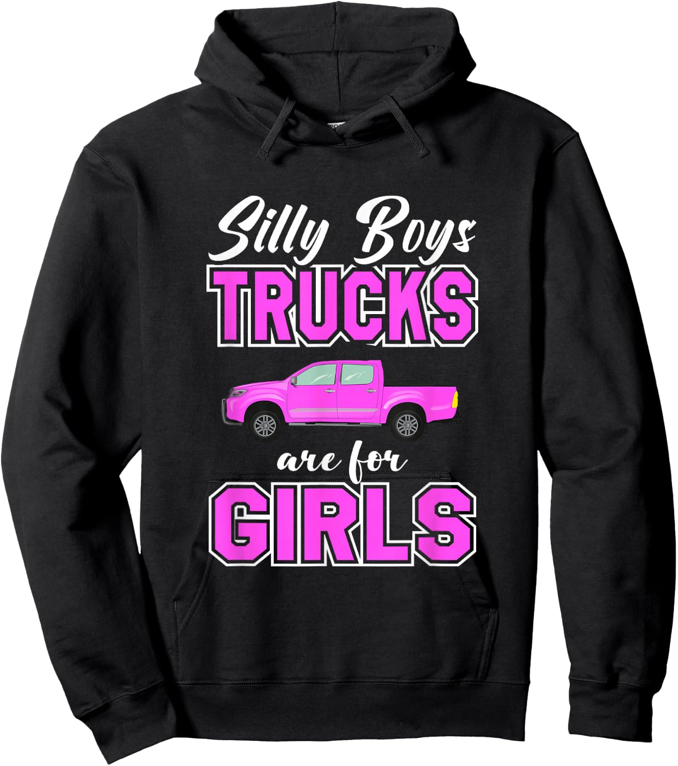 Silly Boys Trucks Are For Girls | Sassy Girls Pickup Truck Hoodie - Hoodie | Black