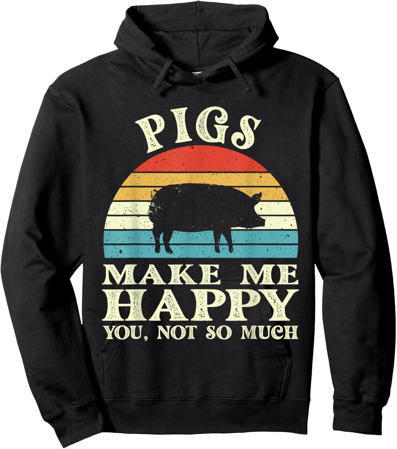 Pigs Make Me Happy You Not So Much Pig Lover Farming Farmer Hoodie - Hoodie | Black