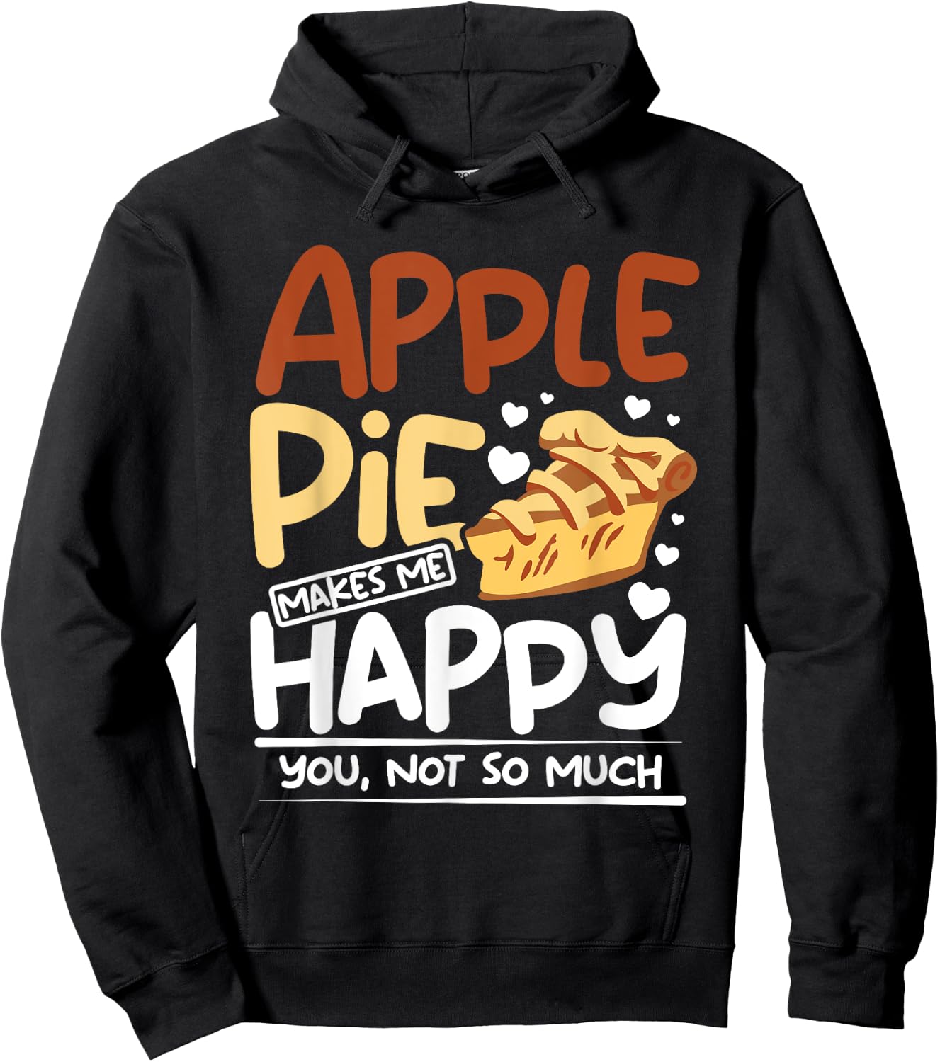 Apple pie makes me happy you, not so much Hoodie - Hoodie | Black