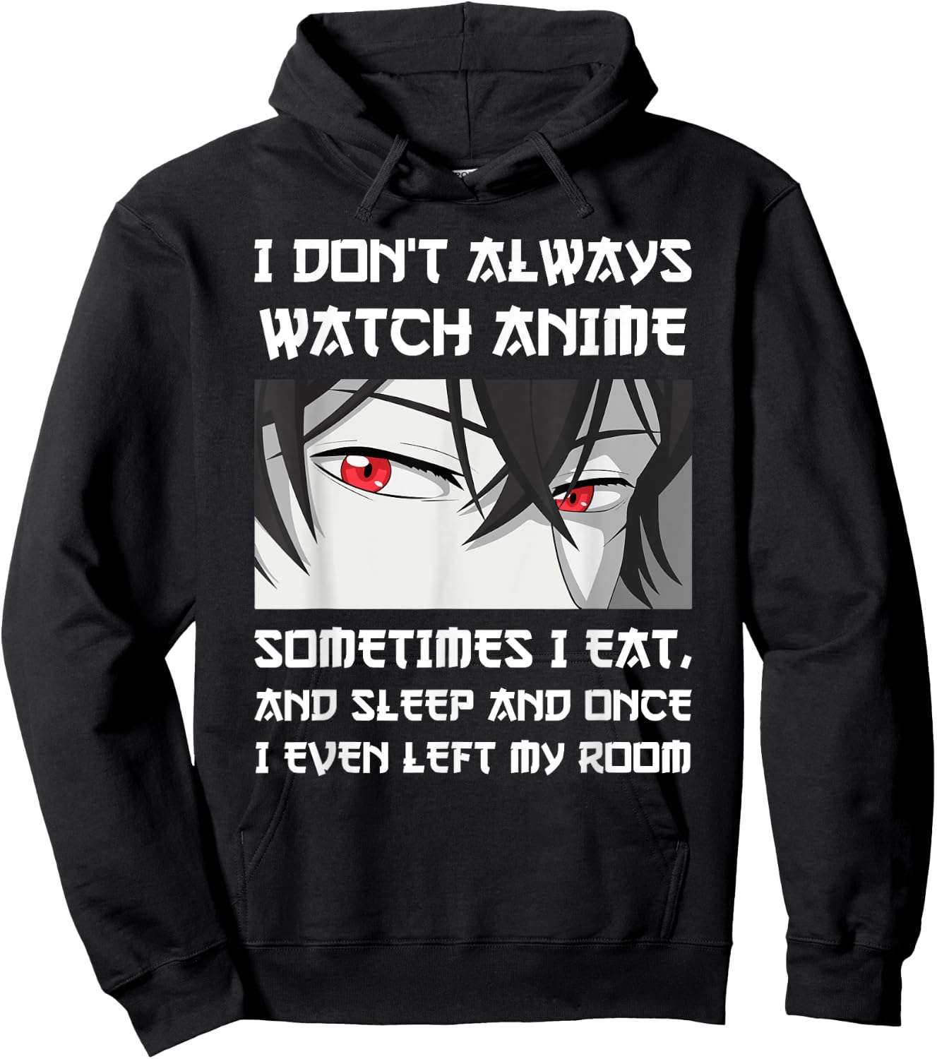 I DON'T ALWAYS WATCH ANIME SOMETIMES I EAT AND SLEEP Otaku Hoodie - Hoodie | Black
