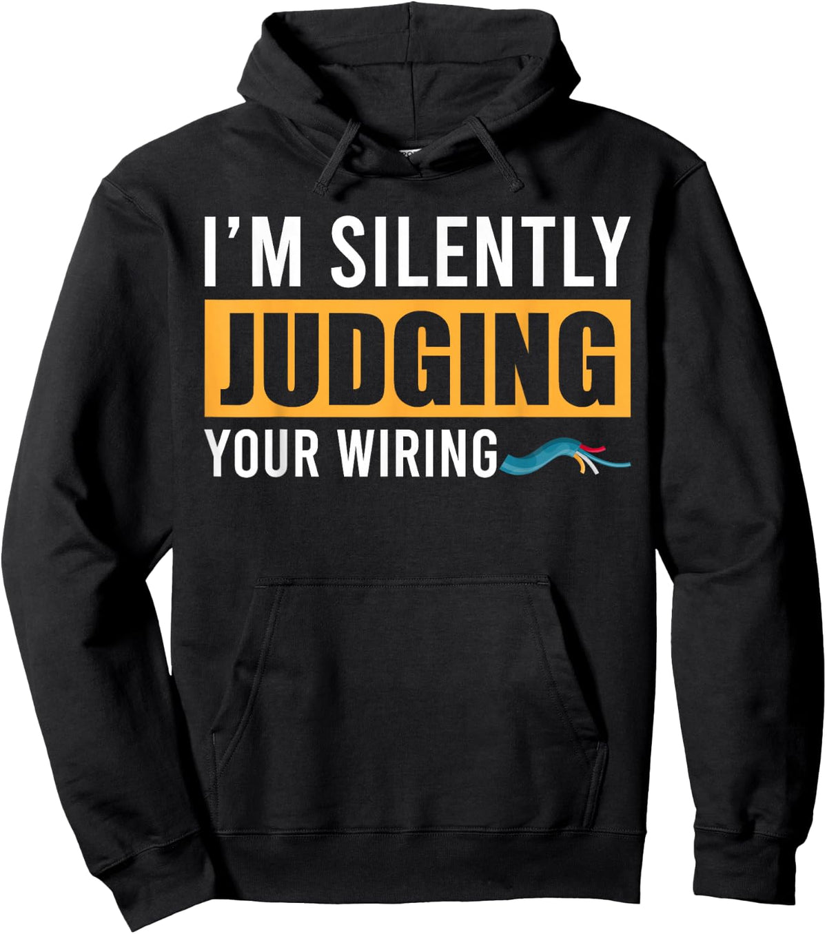 Im Silently Judging Your Wiring Funny Lineman Electrician Hoodie - Hoodie | Black