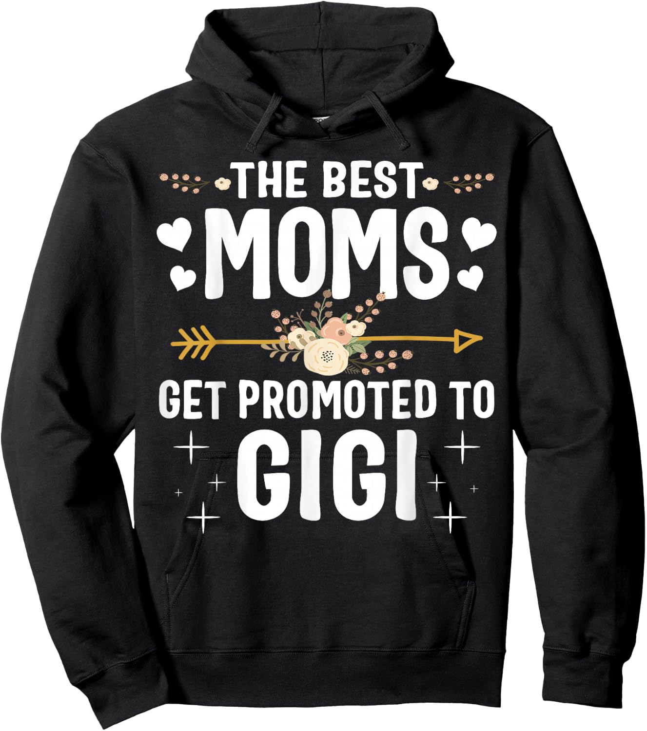 The Best Moms Get Promoted To Gigi Shirt New Gigi Hoodie - Hoodie | Black