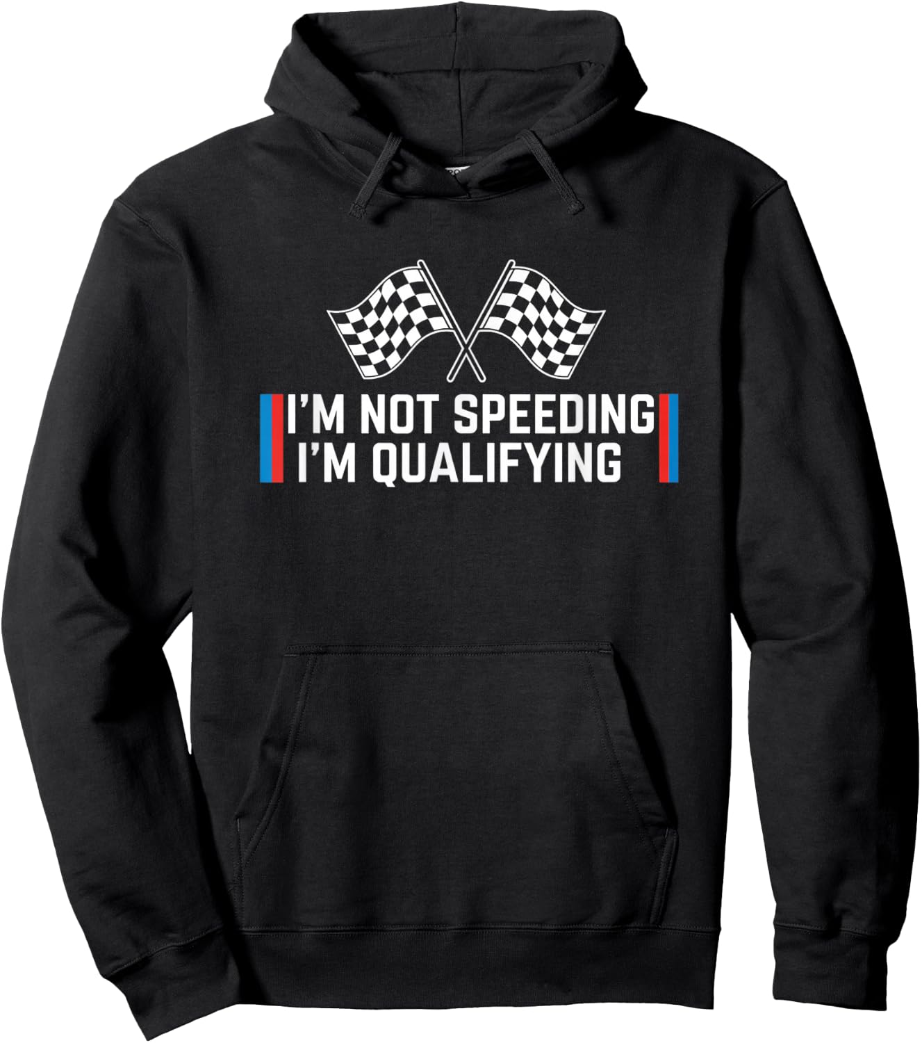 Car I'm Not Speeding I'm Qualifying Funny Racing Design Hoodie - Hoodie | Black