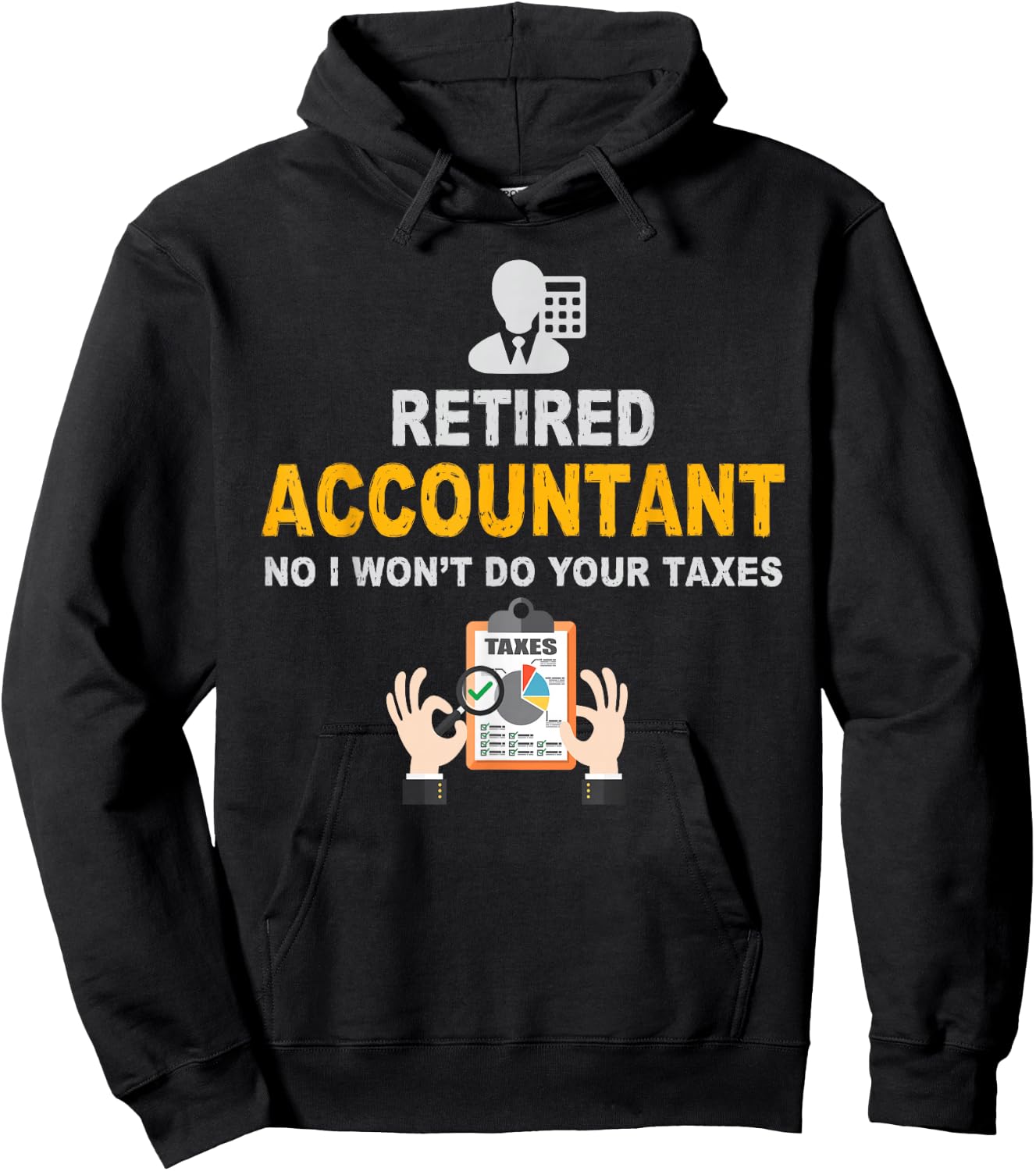 Accountant Gifts Retired Accountant No I Wont Do Your Taxes Funny Retirement Gift Black Adult Classic Fit Short Sleeve Small Hoodie - Hoodie | Black