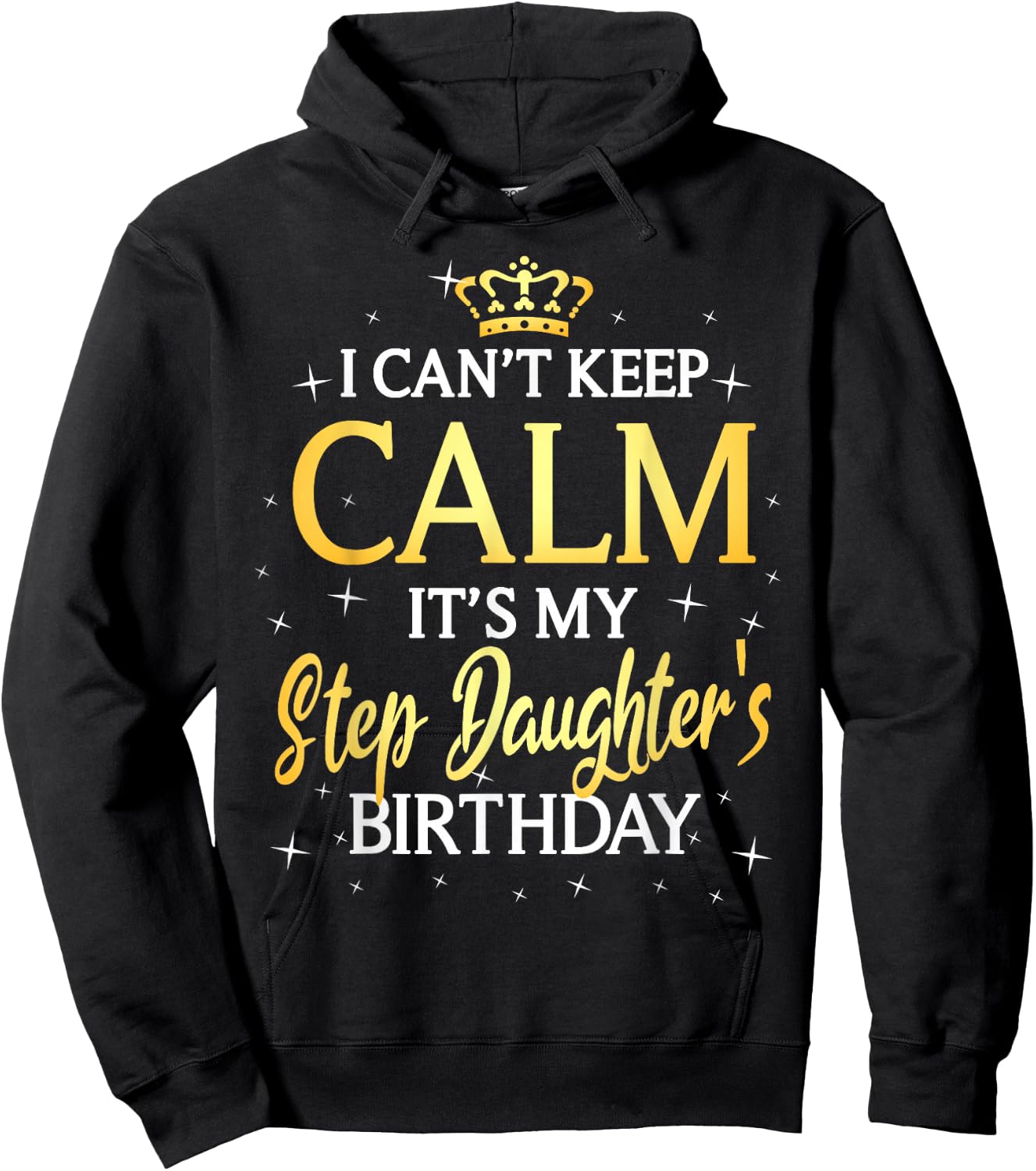 I Can't Keep Calm It's My Stepdaughter Birthday Gift Bday Hoodie - Hoodie | Black