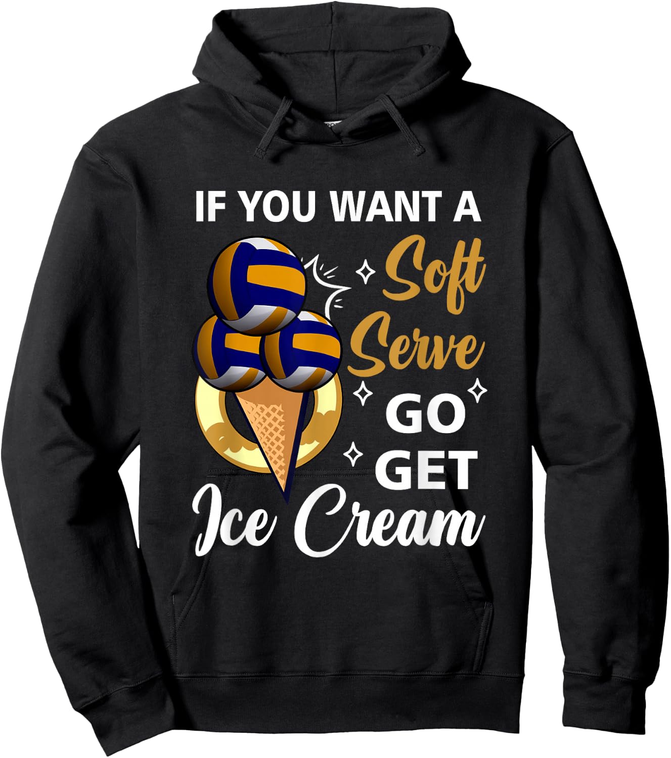 Volleyball If U Want A Soft Serve Go Get Ice Cream Beach Hoodie - Hoodie | Black