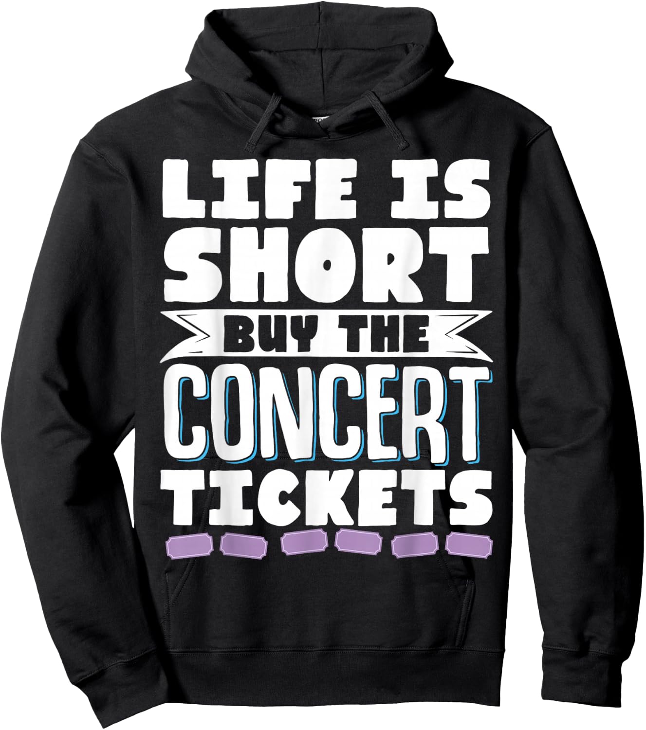 Life Is Short Buy The Concert Tickets Hoodie - Hoodie | Black