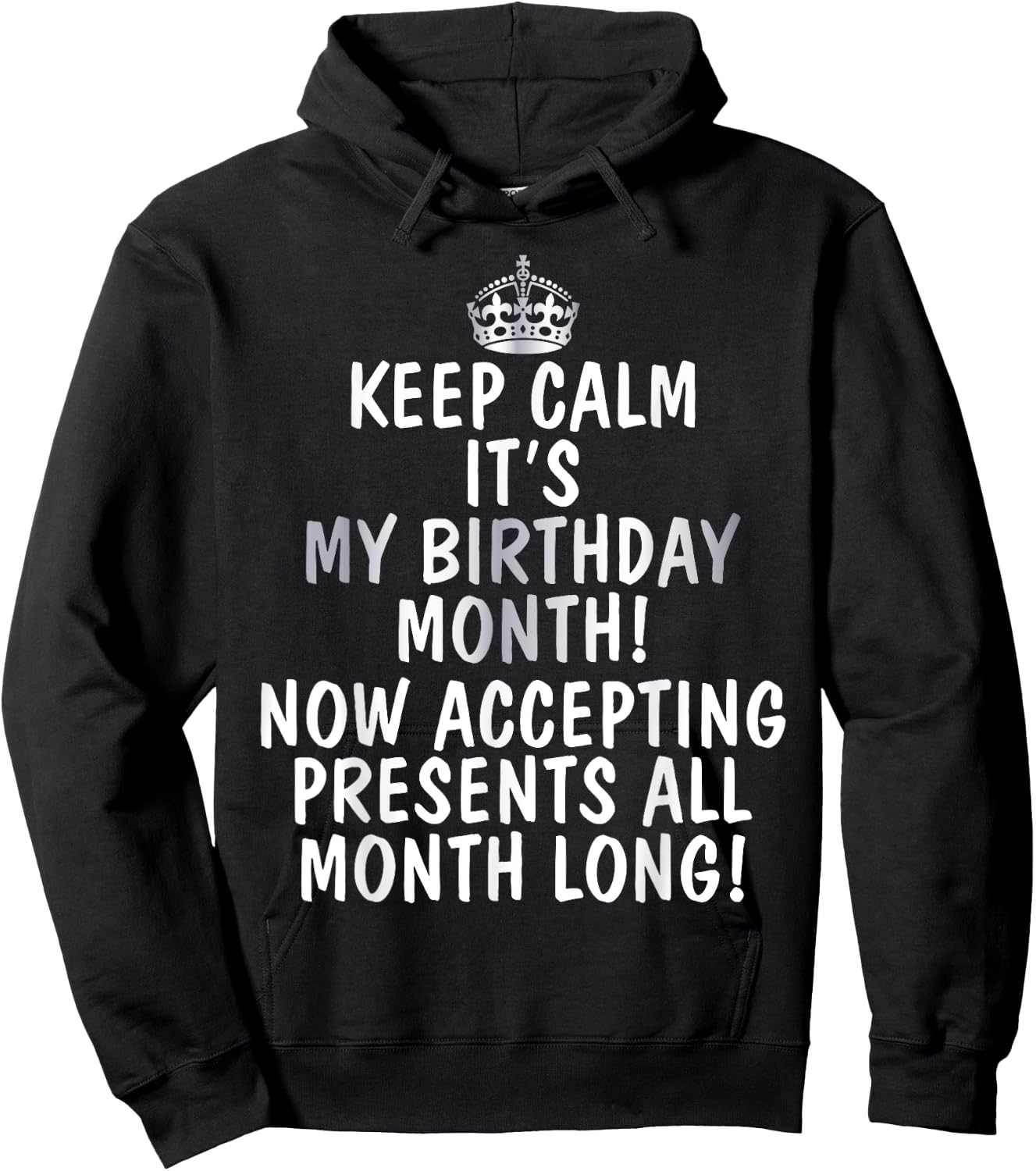 Keep Calm It's My Birthday Month Accepting Presents Hoodie - Hoodie | Black