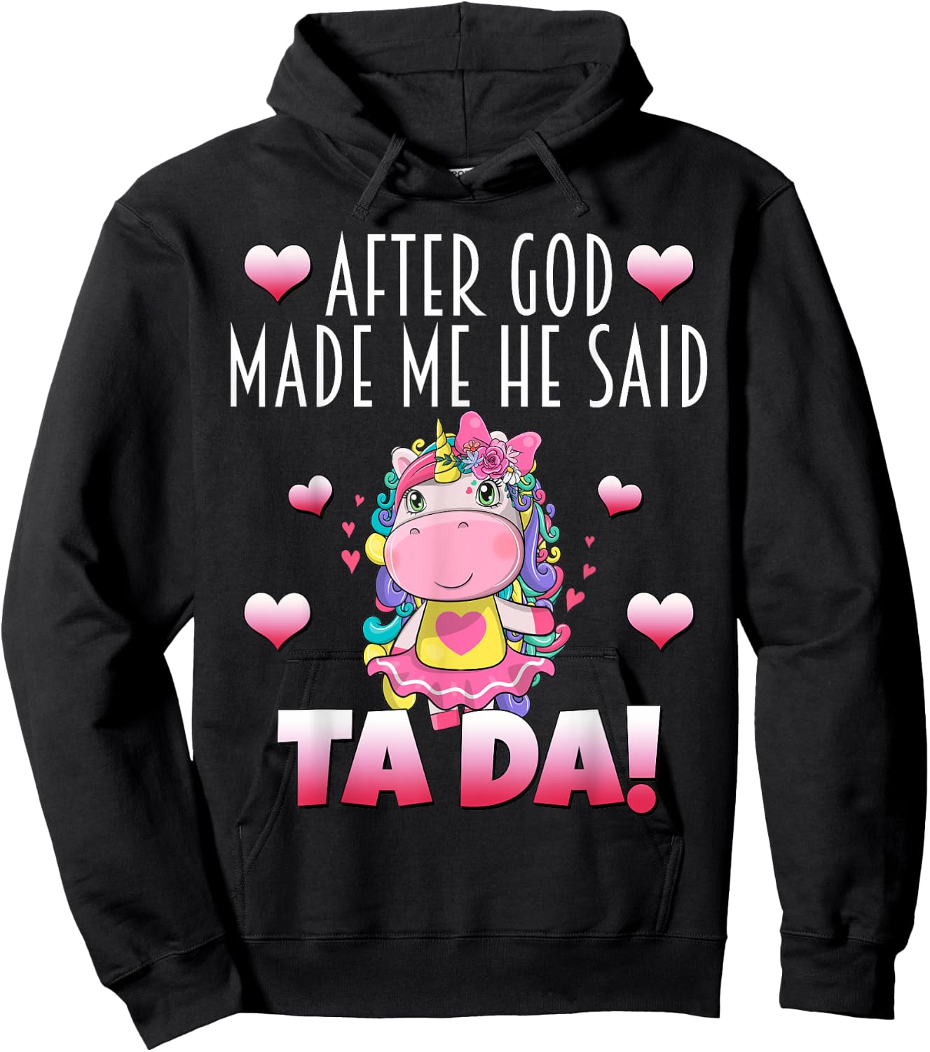 After GOD made Me He Said Ta-Da! Cute Adorable Baby Unicorn Hoodie - Hoodie | Black