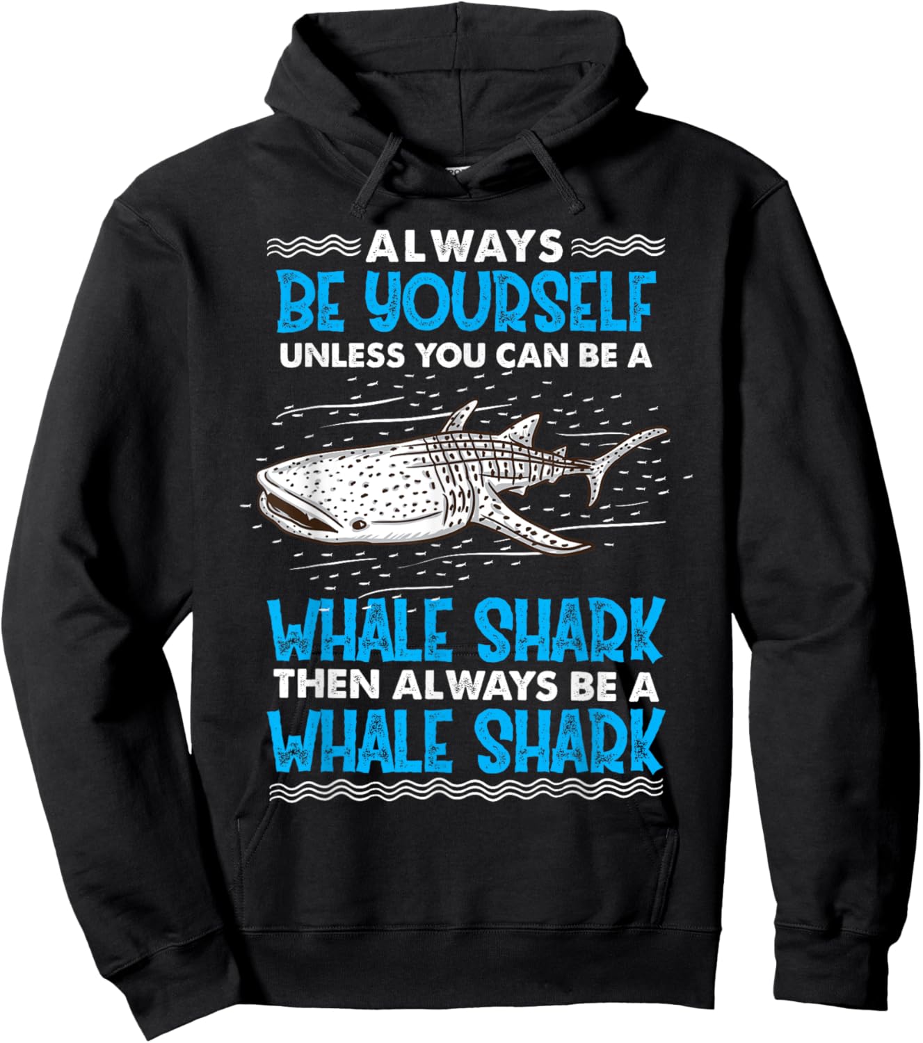 Always Be Yourself Unless You Can Be A Whale Shark Hoodie - Hoodie | Black