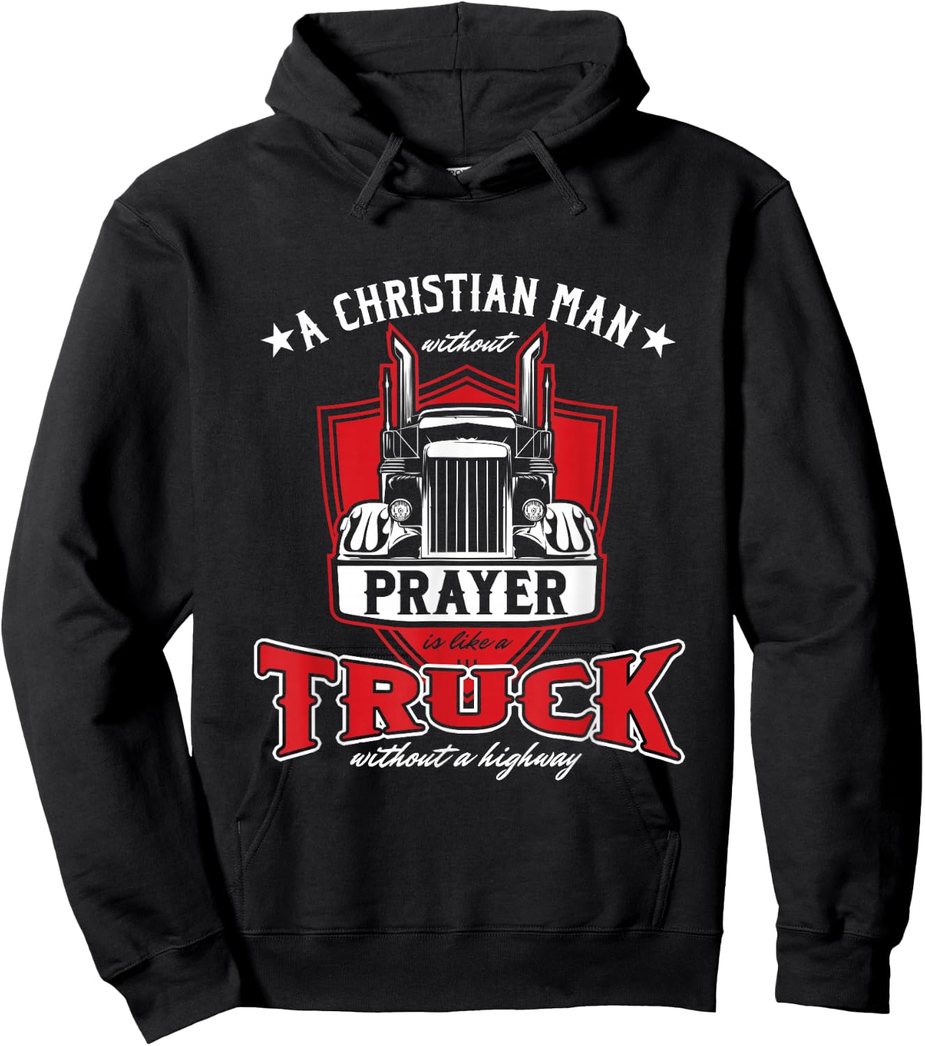Religious Truck Driver Trucker Christian Man Without Prayer Hoodie - Hoodie | Black