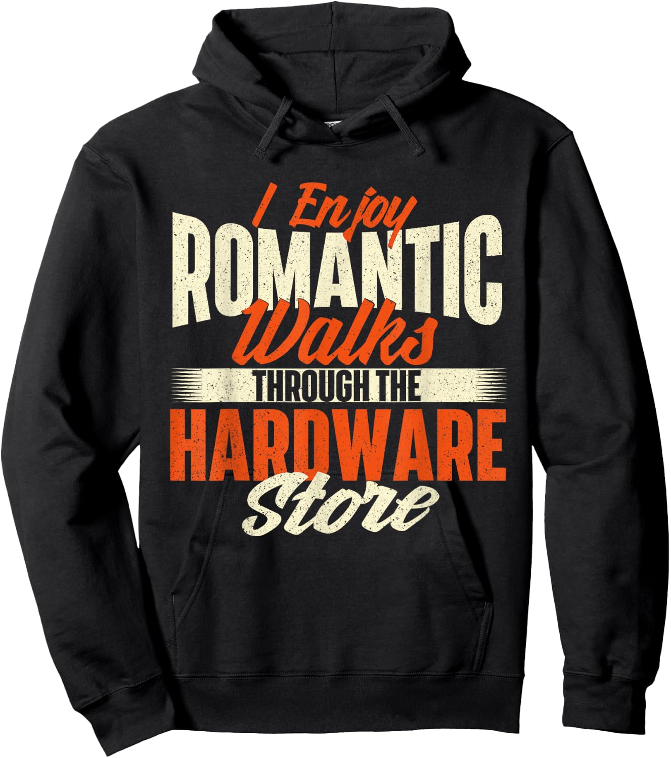 I Enjoy Romantic Walks Through The Hardware Store - Handyman Hoodie - Hoodie | Black