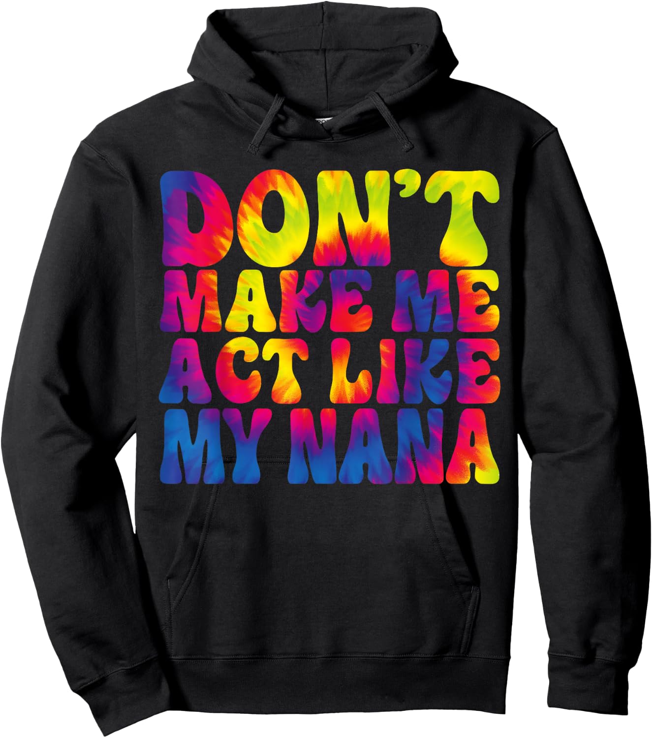 Don't Make Me Act Like My Nana Funny Tie Dye Hoodie - Hoodie | Black